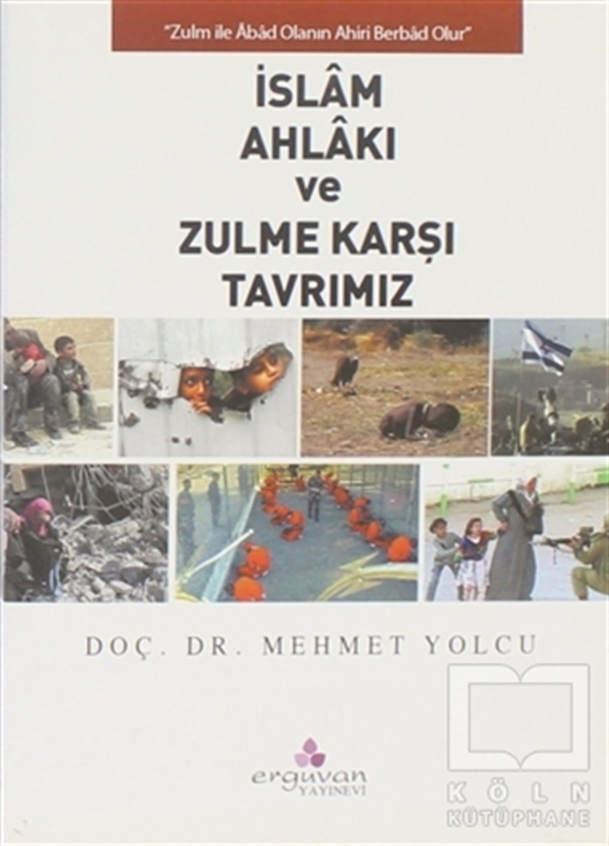 Mehmet Yolcuİslam ve Günümüz İslam Düşüncesi Kitaplarıİslam Ahlakı ve Zulme Karşı Tavrımız