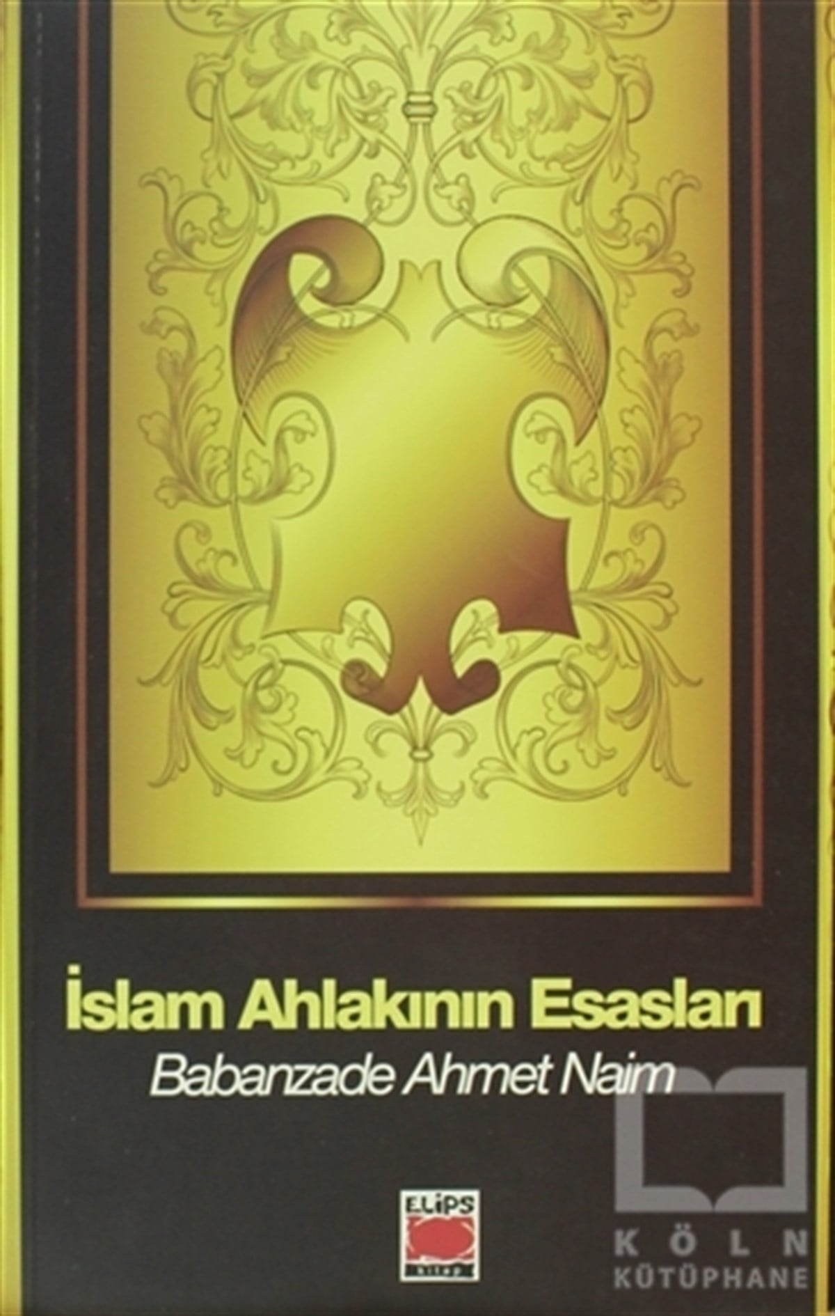 Babanzade Ahmed NaimDiğerİslam Ahlakının Esasları