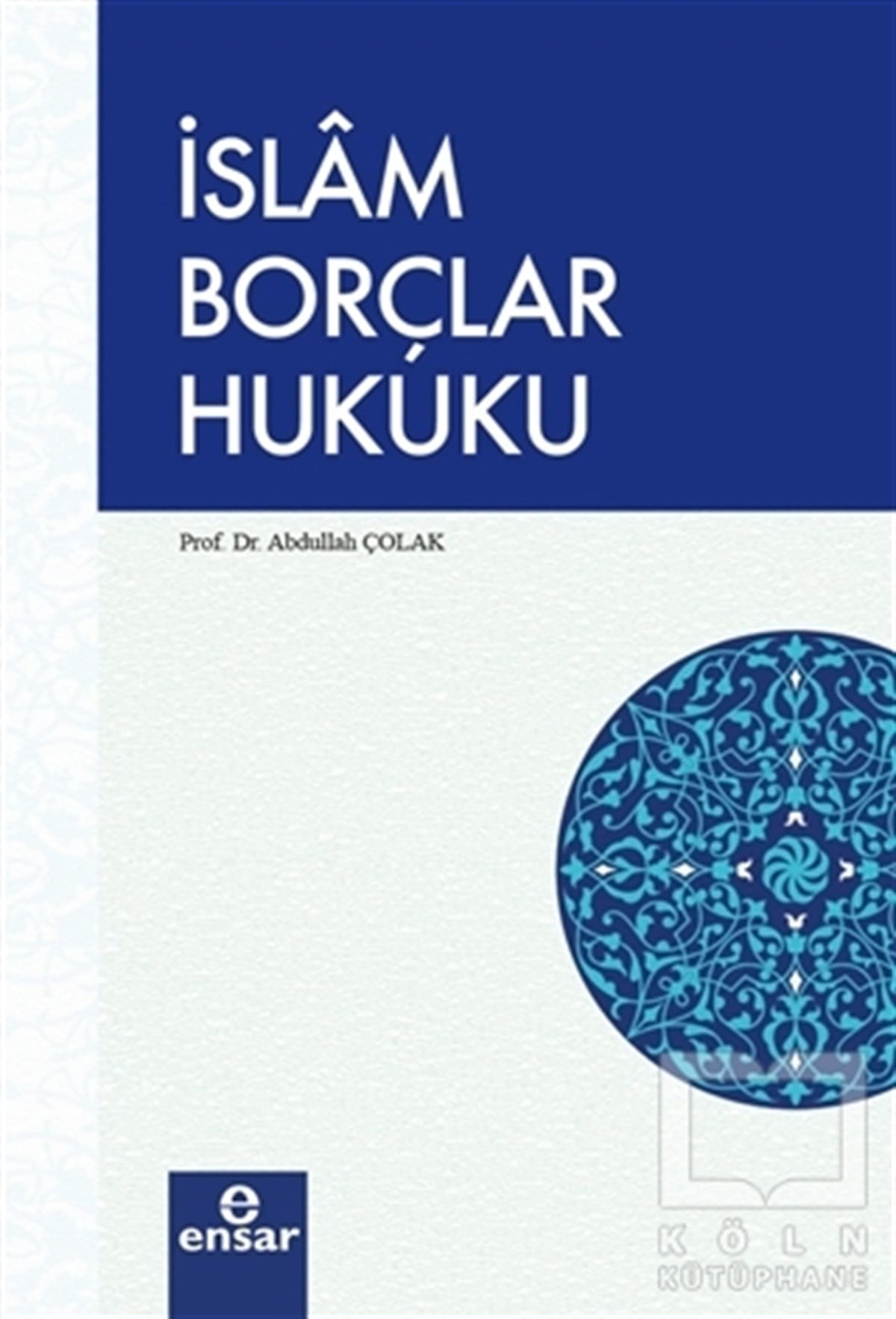 Abdullah Çolakİslam Hukuku Kitaplarıİslam Borçlar Hukuku