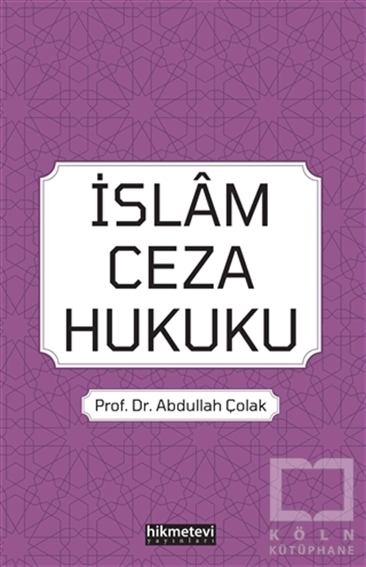 Abdullah Çolakİslam Hukuku Kitaplarıİslam Ceza Hukuku