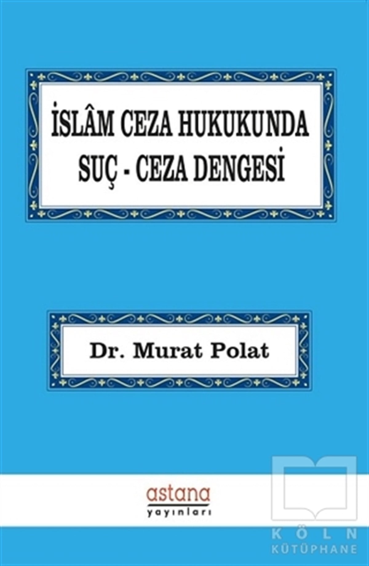 Murat PolatHukuk Üzerineİslam Ceza Hukukunda Suç Ceza Dengesi