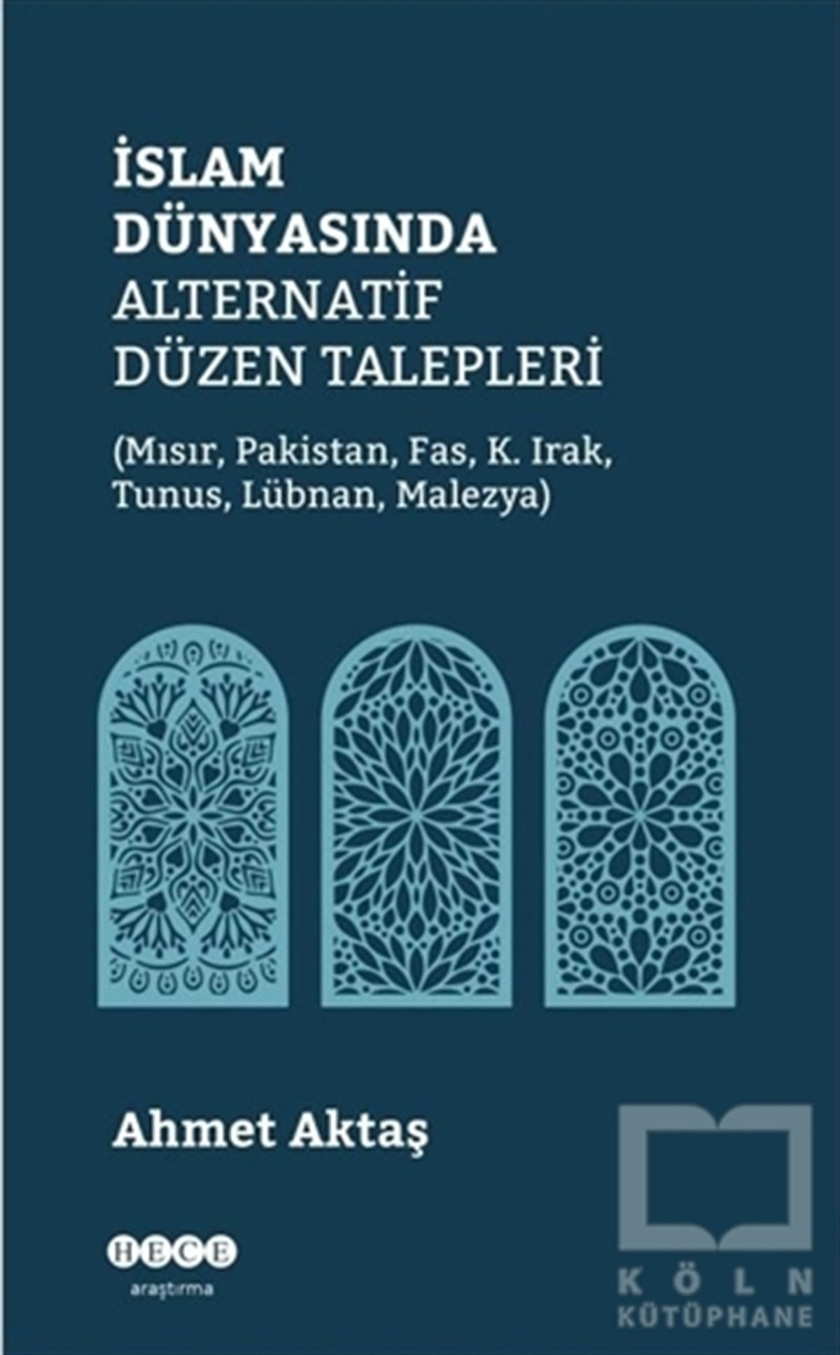 Ahmet Aktaşİslami Araştırma ve İnceleme Kitaplarıİslam Dünyasında Alternatif Düzen Talepleri