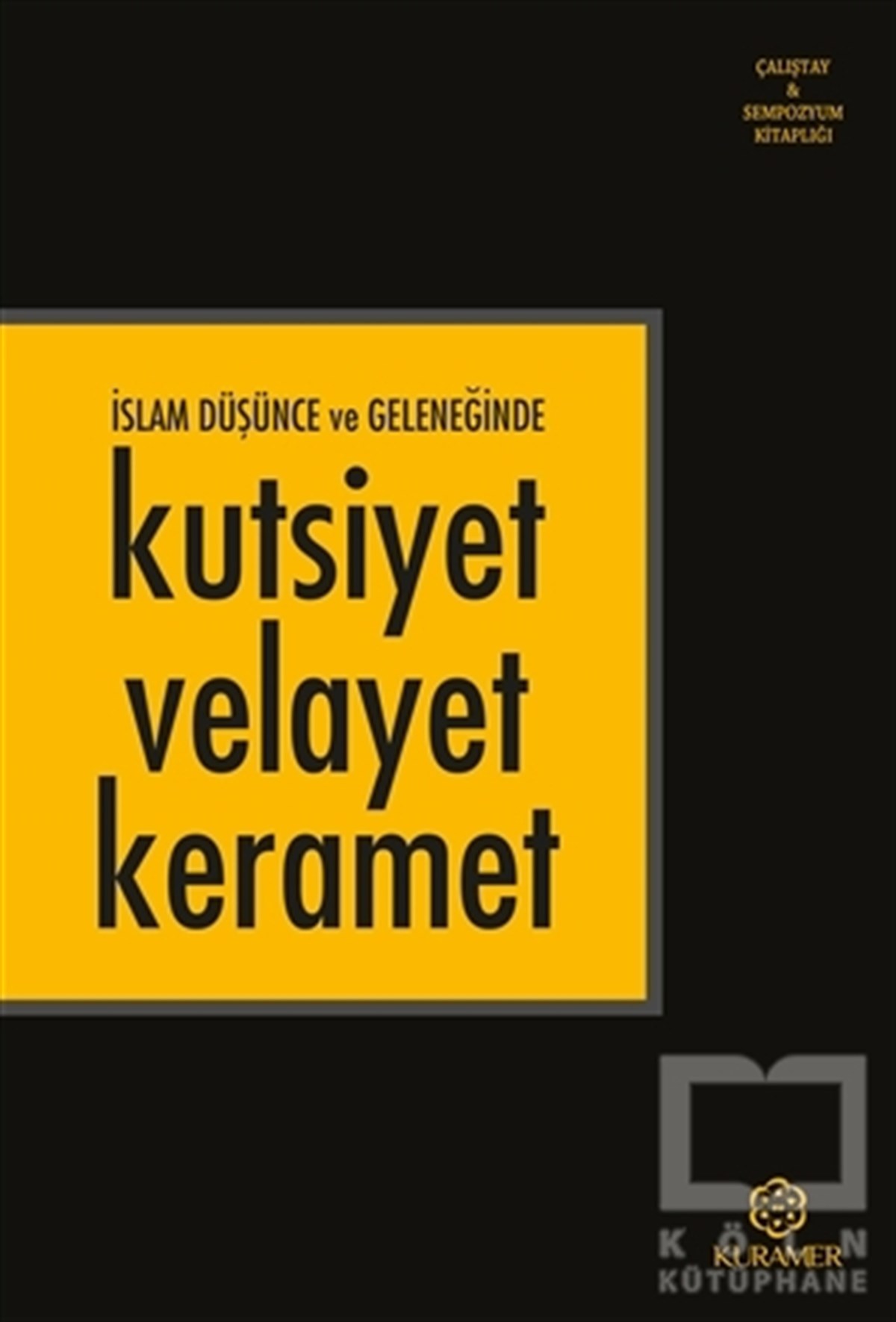Kolektifİslam Eğitimiİslam Düşünce ve Geleneğinde Kutsiyet Velayet Keramet