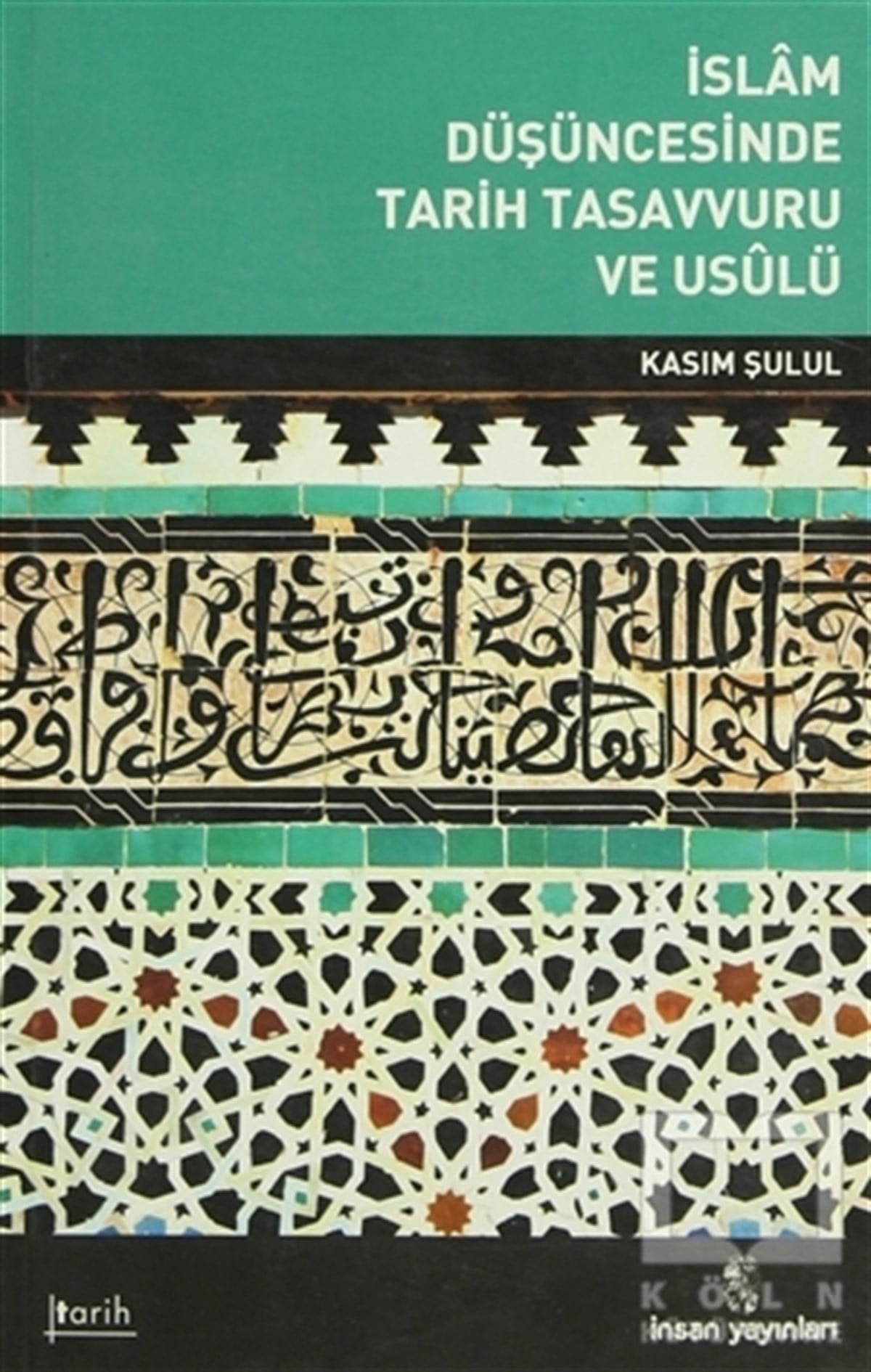 Kasım ŞululMüslümanlıkİslam Düşüncesinde Tarih Tasavvuru ve Usulü