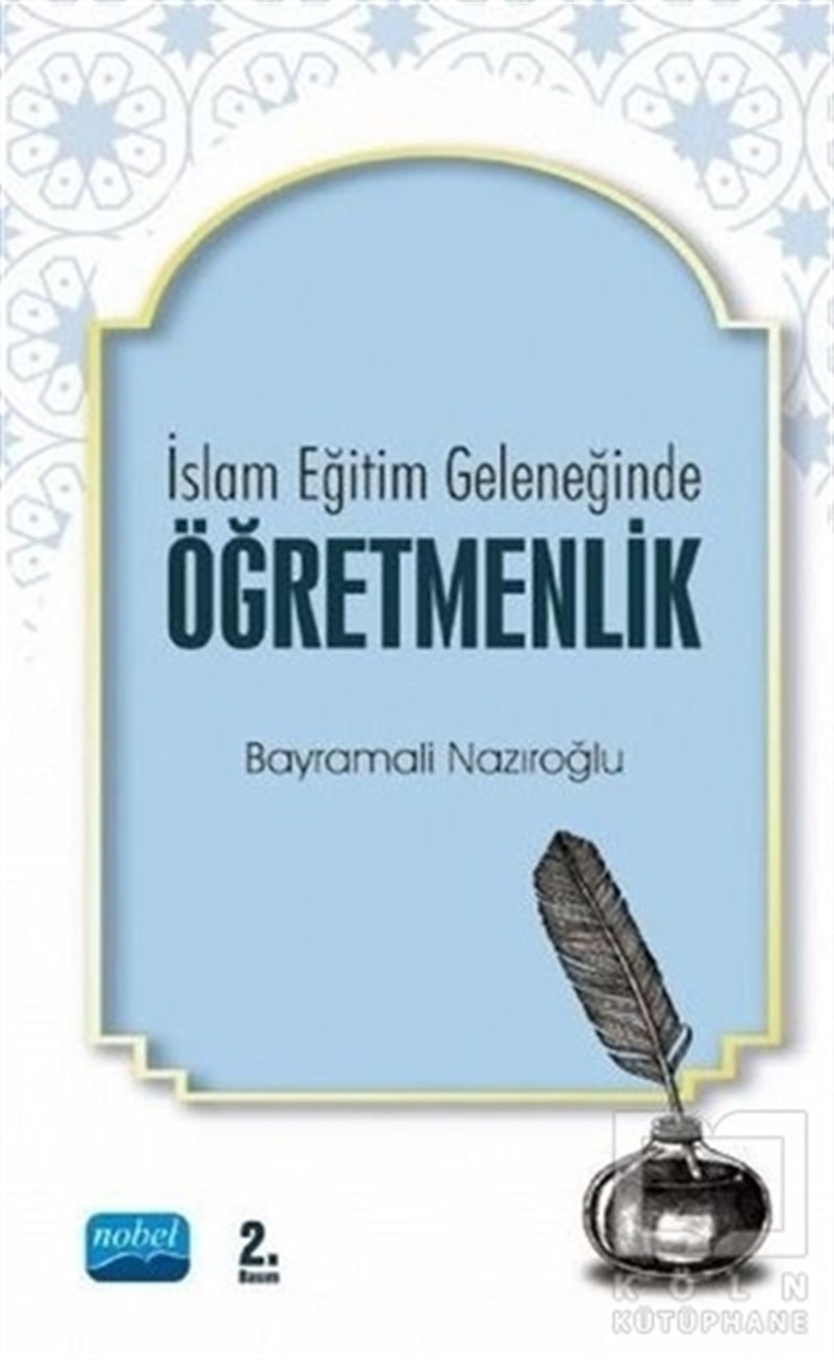 Bayramali NazıroğluDiğerİslam Eğitim Geleneğinde Öğretmenlik