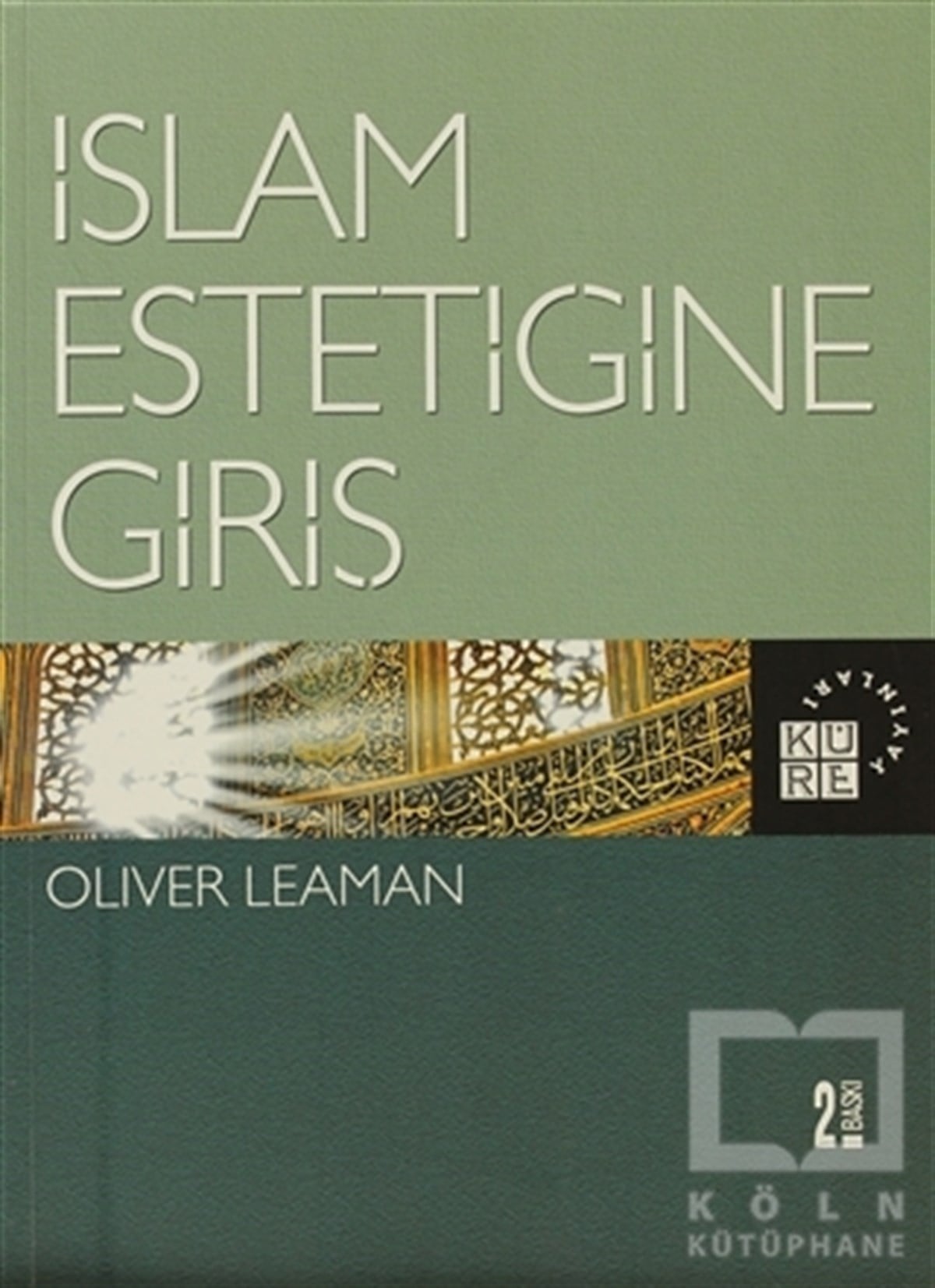 Oliver LeamanDin Felsefesiİslam Estetiğine Giriş