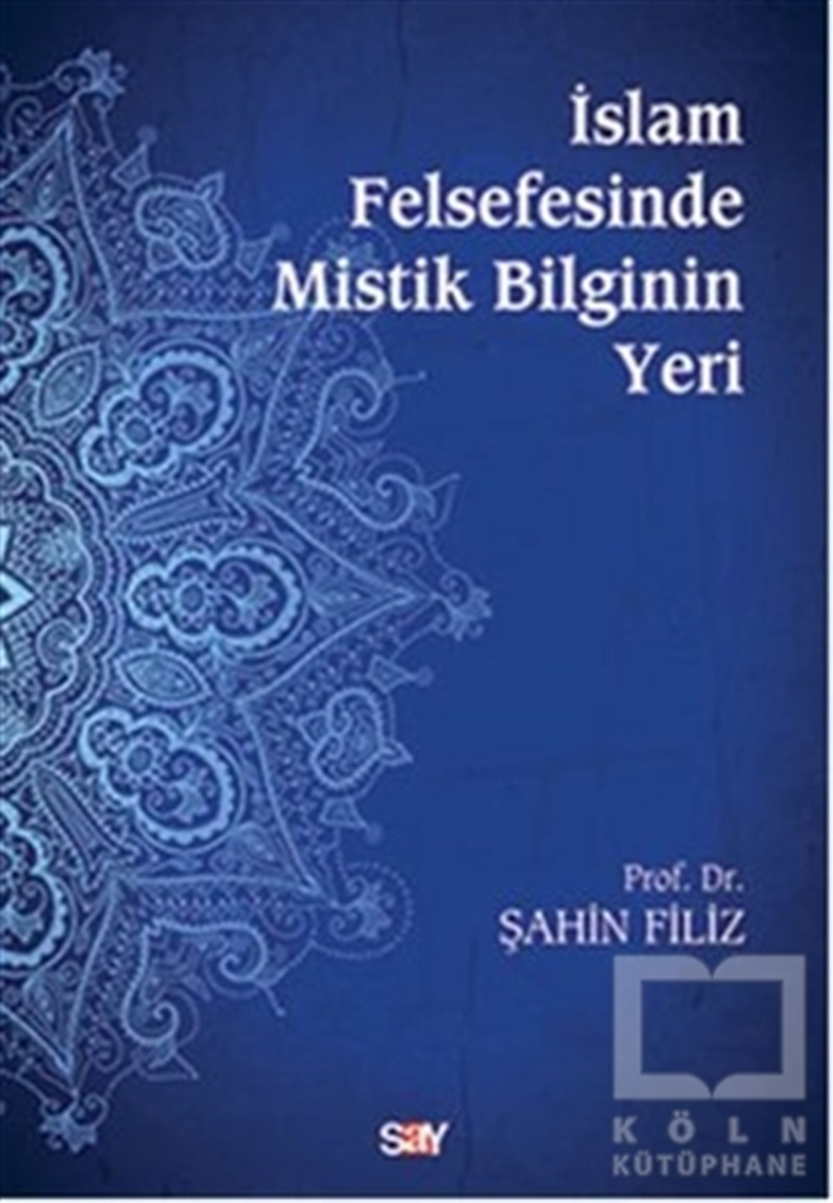 Şahin FilizTasavvuf - Mezhepler - Tarikatlarİslam Felsefesinde Mistik Bilginin Yeri
