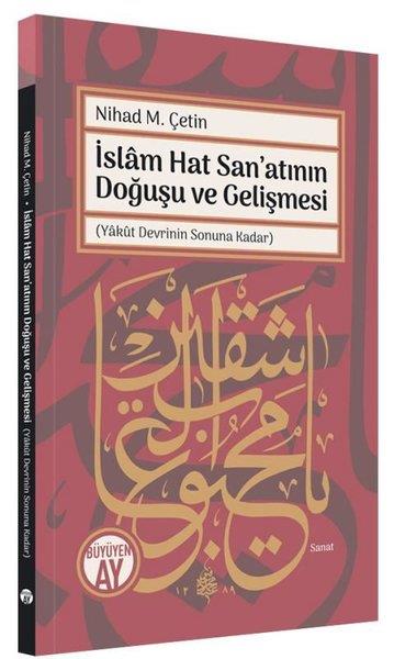 Nihad M. ÇetinSanat Kuramı Kitaplarıİslam Hat San'atının Doğuşu ve Gelişmesi - Yakut Devrinin Sonuna Kadar