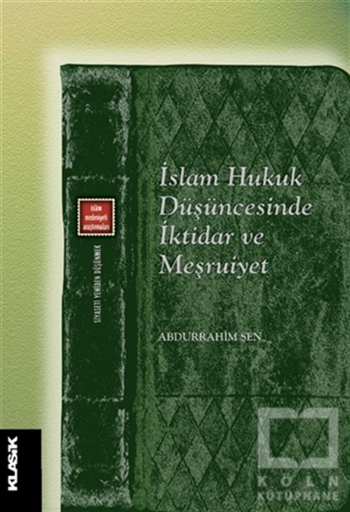 Abdurrahim Şenİslam Hukuku Kitaplarıİslam Hukuk Düşüncesinde İktidar ve Meşruiyet