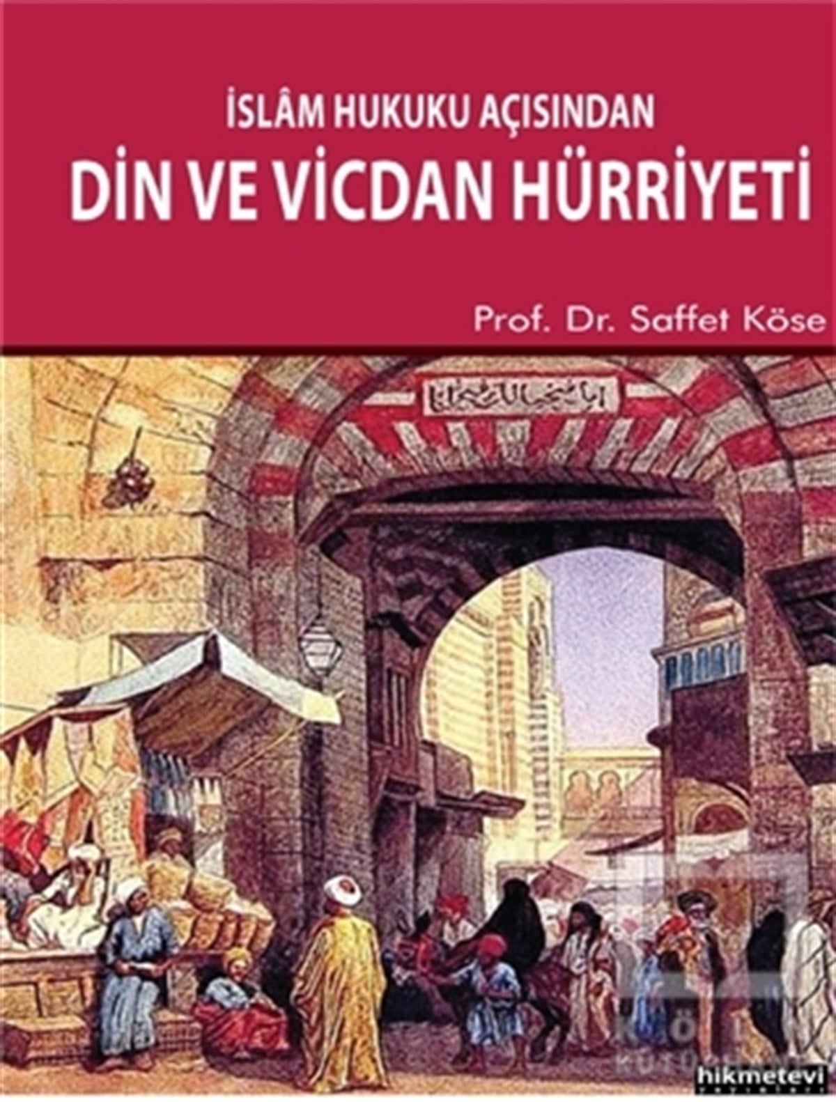 Saffet Köseİslam Hukukuİslam Hukuku Açısından Din ve Vicdan Hürriyeti