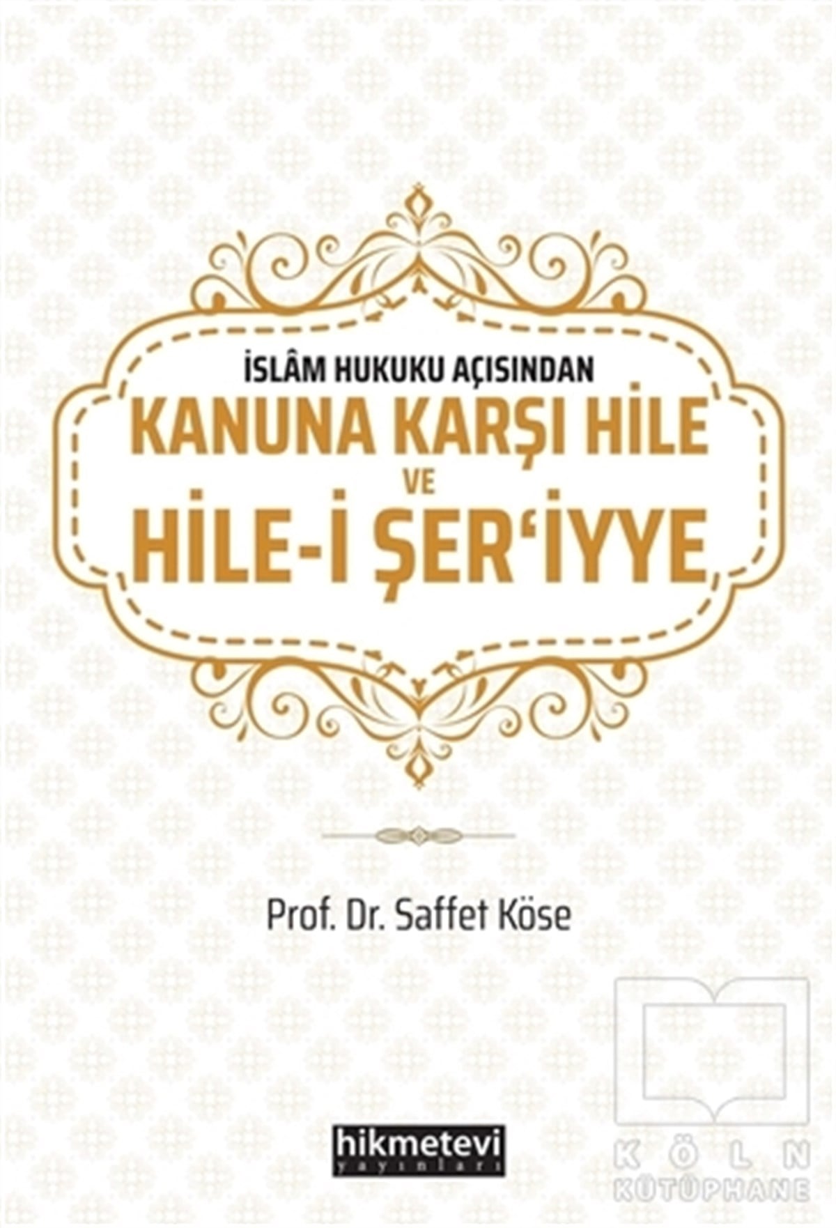 Saffet KöseDiğerİslam Hukuku Açısından Kanuna Karşı Hile ve Hile-i Şer'iyye