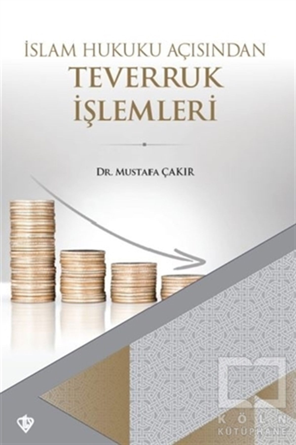 Mustafa Çakırİslam Hukuku Kitaplarıİslam Hukuku Açısından Teverruk İşlemleri