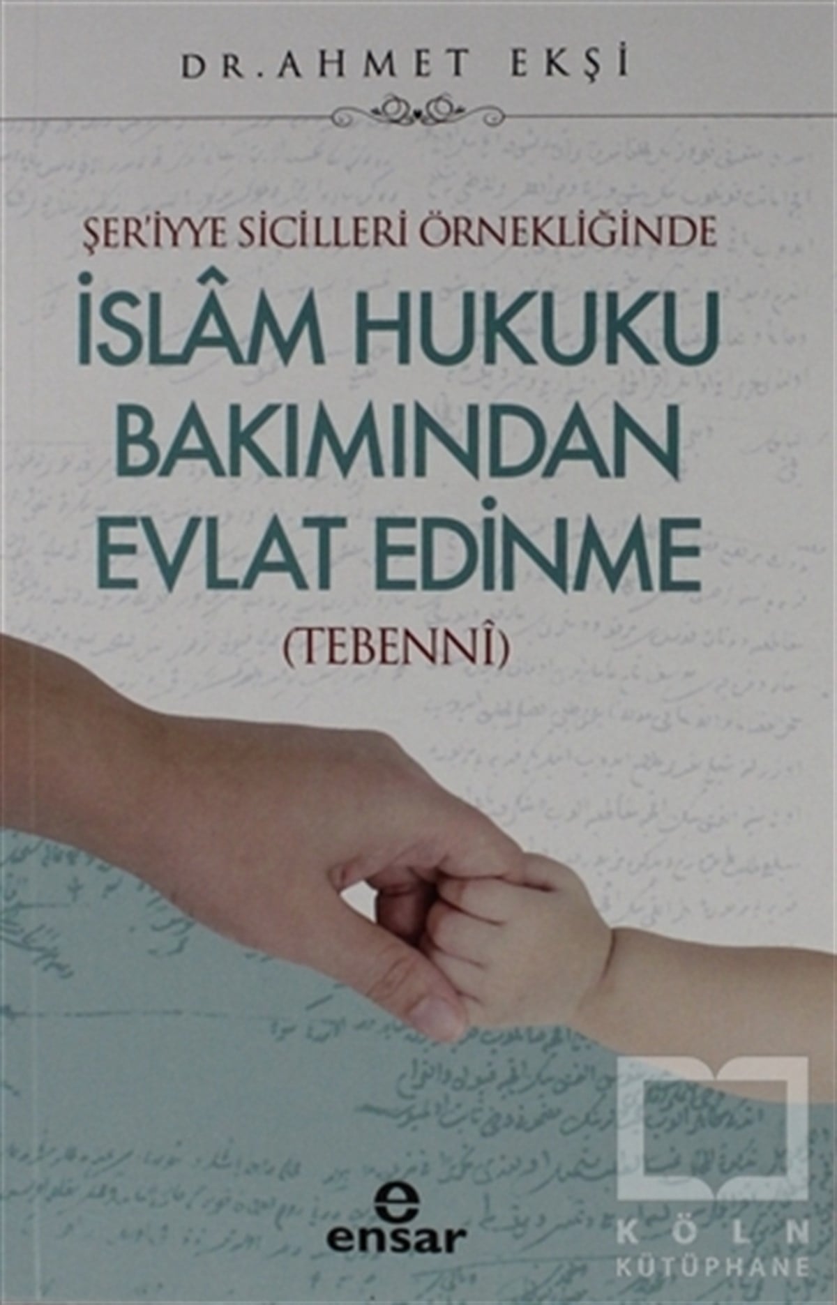 Ahmet Ekşiİslam Hukuku Kitaplarıİslam Hukuku Bakımından Evlat Edinme