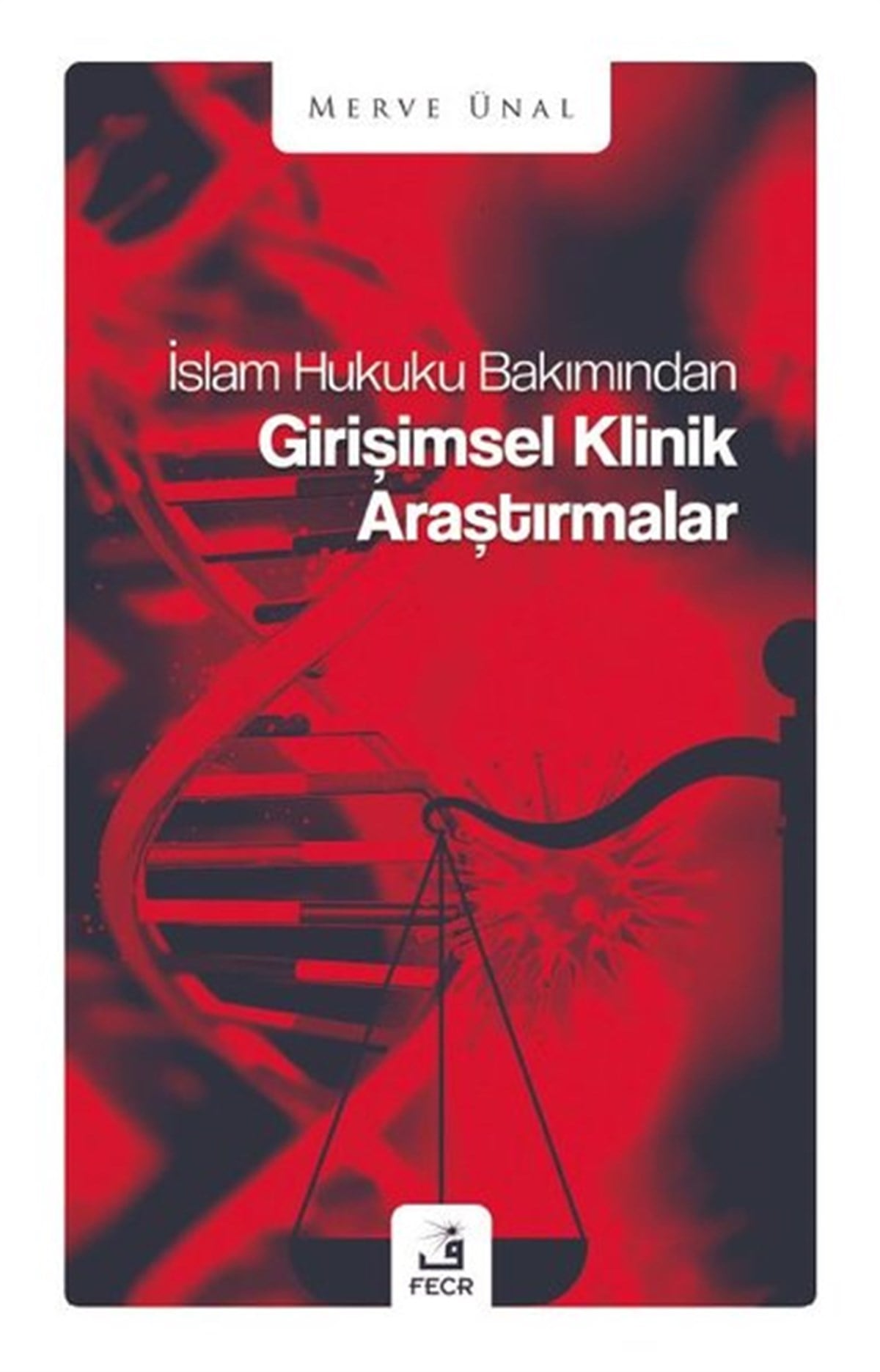 Merve Ünalİslami Kitaplarİslam Hukuku Bakımından Girişimsel Klinik Araştırmalar