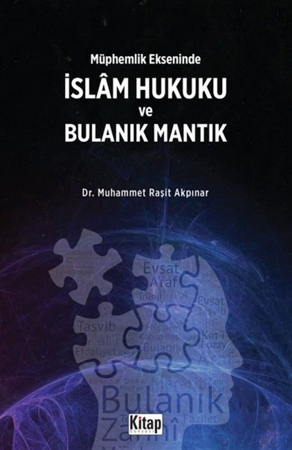 Muhammet Raşit Akpınarİslami Kitaplarİslam Hukuku ve Bulanık Mantık - Müphemlik Ekseninde