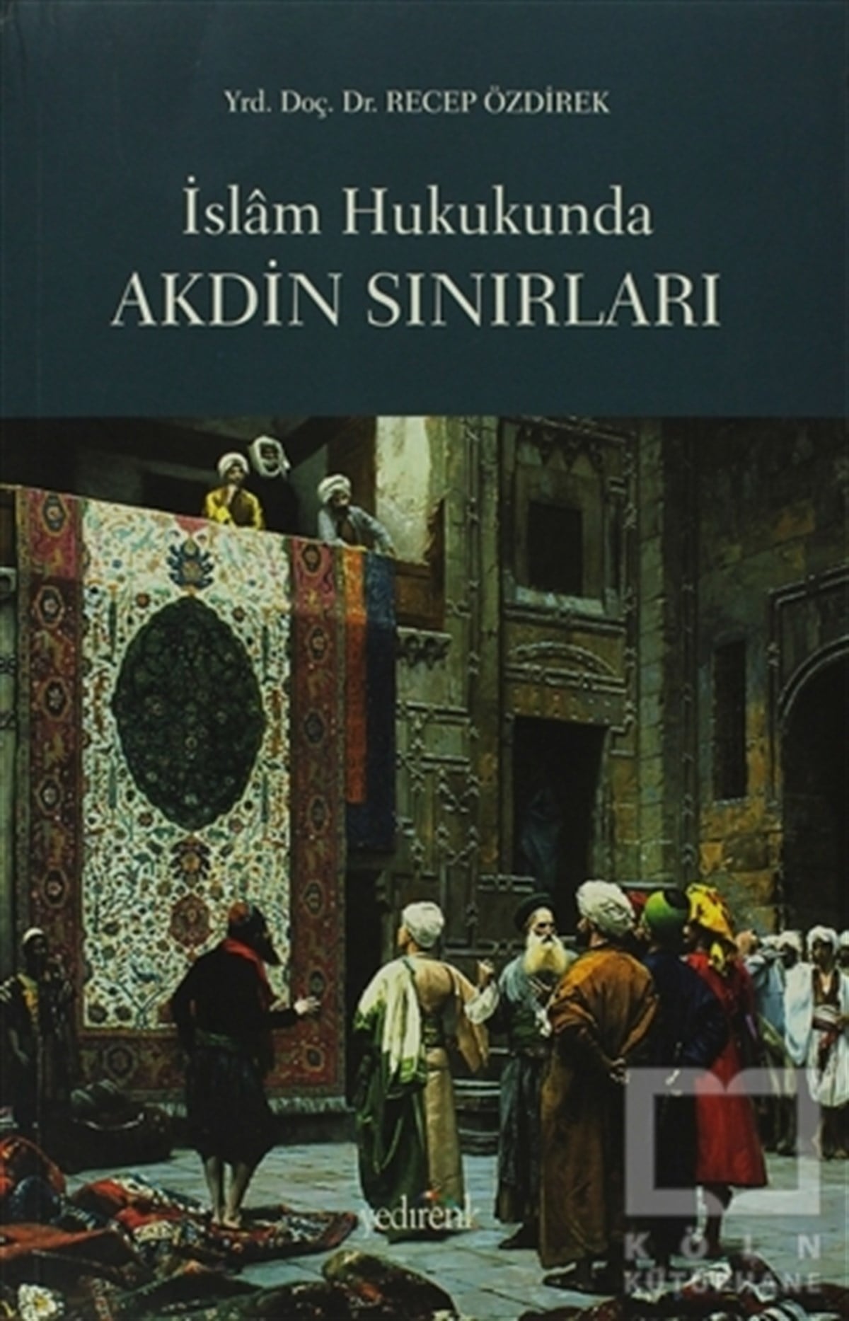 Recep Özdirekİslam Hukukuİslam Hukukunda Akdin Sınırları