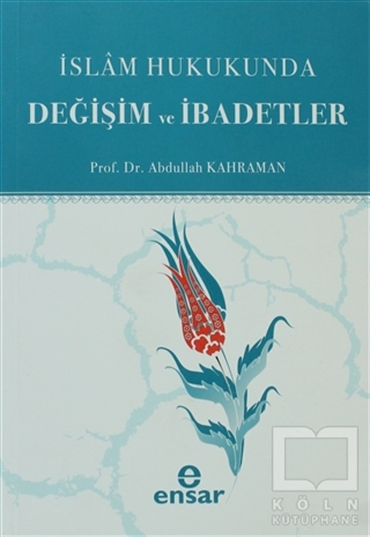 Abdullah Kahramanİslam Hukukuİslam Hukukunda Değişim ve İbadetler