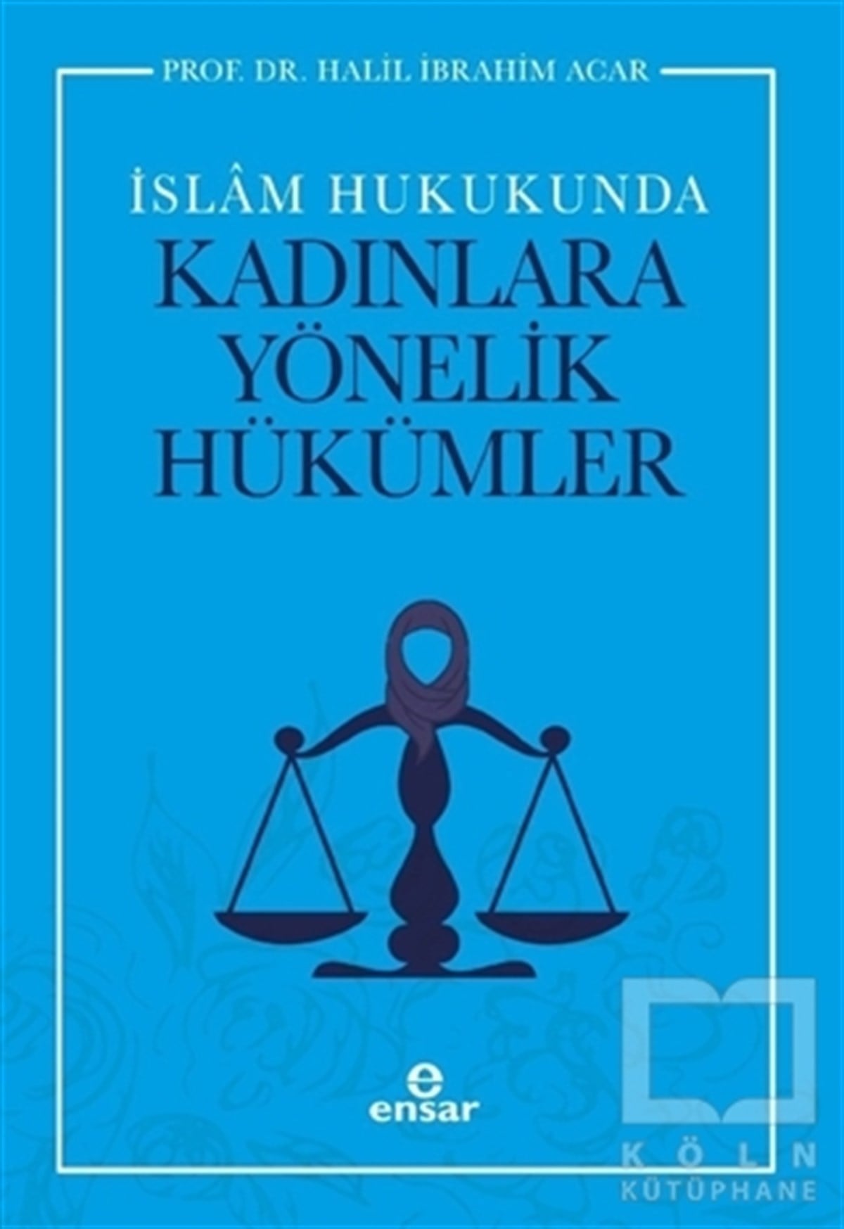 Halil İbrahim Acarİslam Hukuku Kitaplarıİslam Hukukunda Kadınlara Yönelik Hükümler