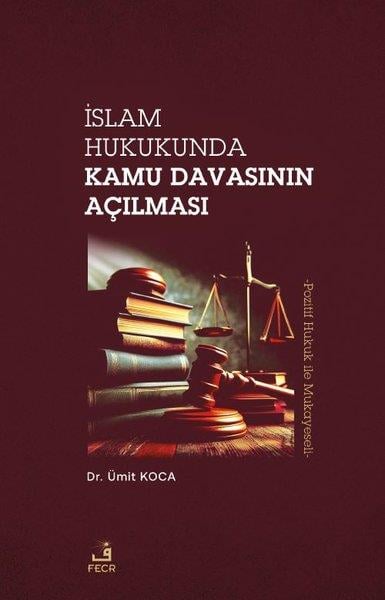 Ümit KocaHukuk Üzerine Kitaplarİslam Hukukunda Kamu Davasının Açılması - Pozitif Hukuk Mukayeseli