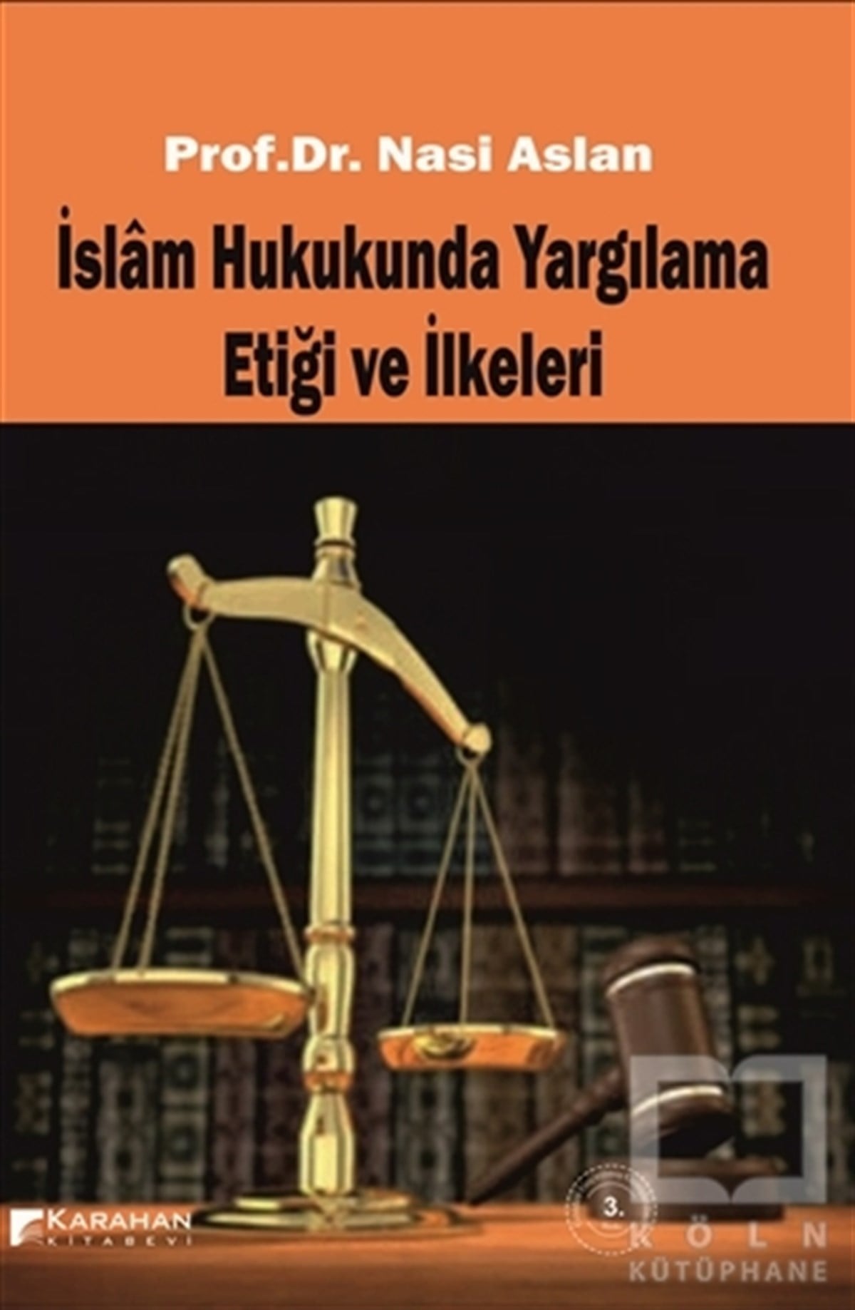 Nasi Aslanİslam Hukukuİslam Hukukunda Yargılama Etiği ve İlkeleri