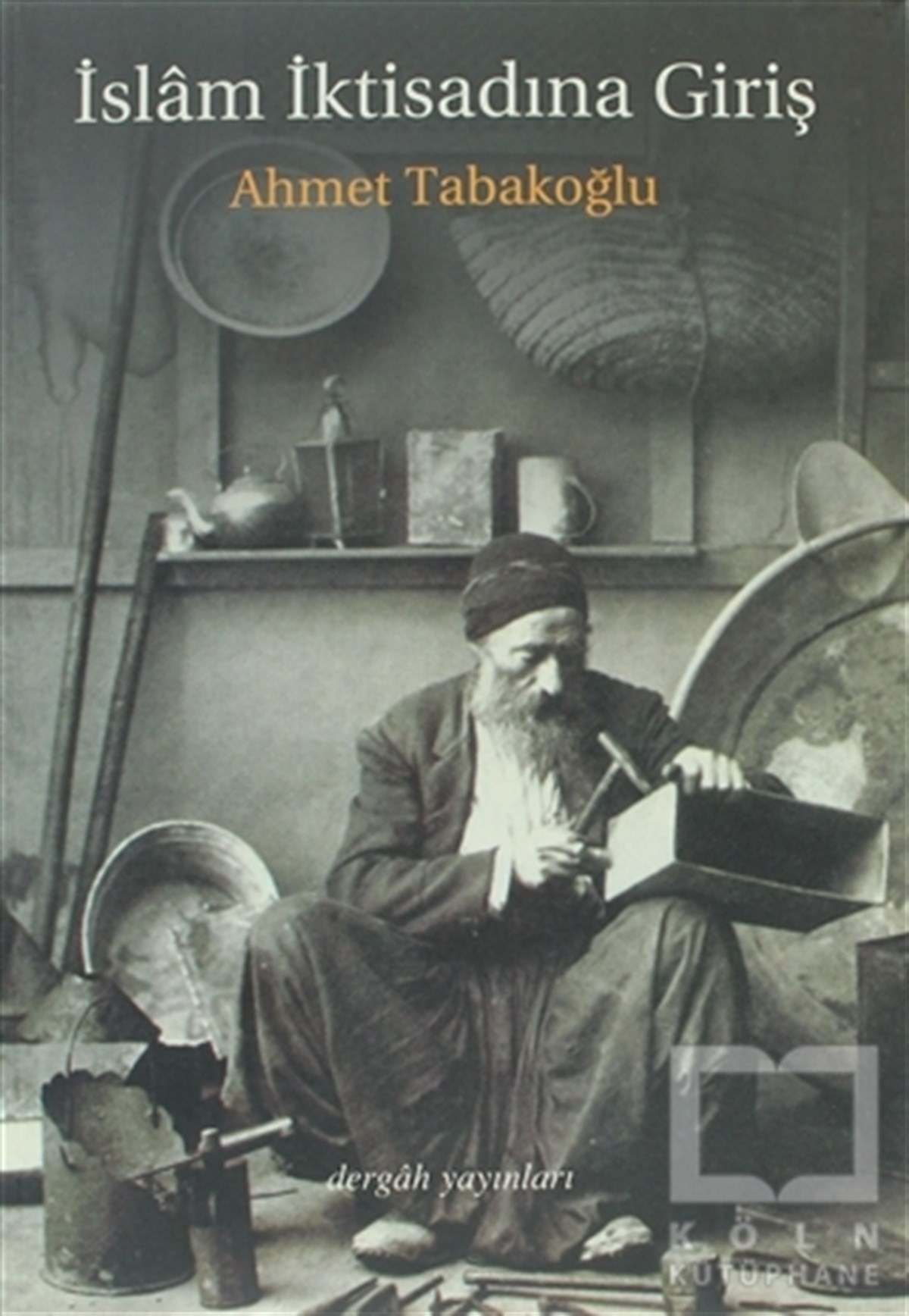Ahmet TabakoğluTasavvuf - Mezhepler - Tarikatlarİslam İktisadına Giriş