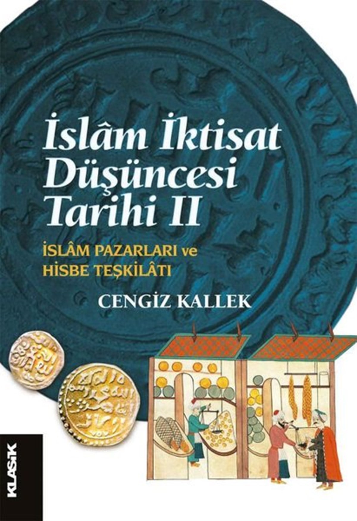 Cengiz Kallekİslami Kitaplarİslam İktisat Düşüncesi Tarihi 2 - İslam Pazarları ve Hisbe Teşkilatı