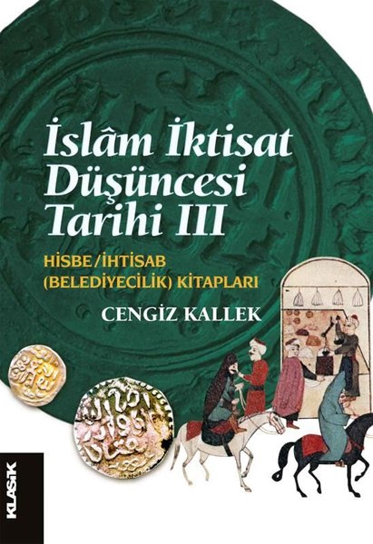 Cengiz Kallekİslami Kitaplarİslam İktisat Düşüncesi Tarihi 3 - Hisbe-İhtisab Kitapları