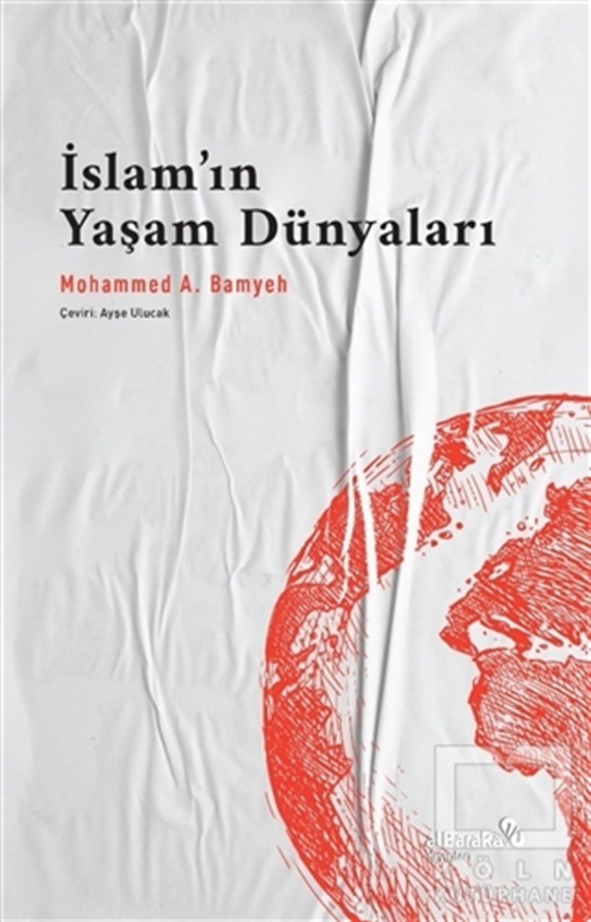 Mohammed A. BamyehAraştırma - İncelemeİslam’ın Yaşam Dünyaları