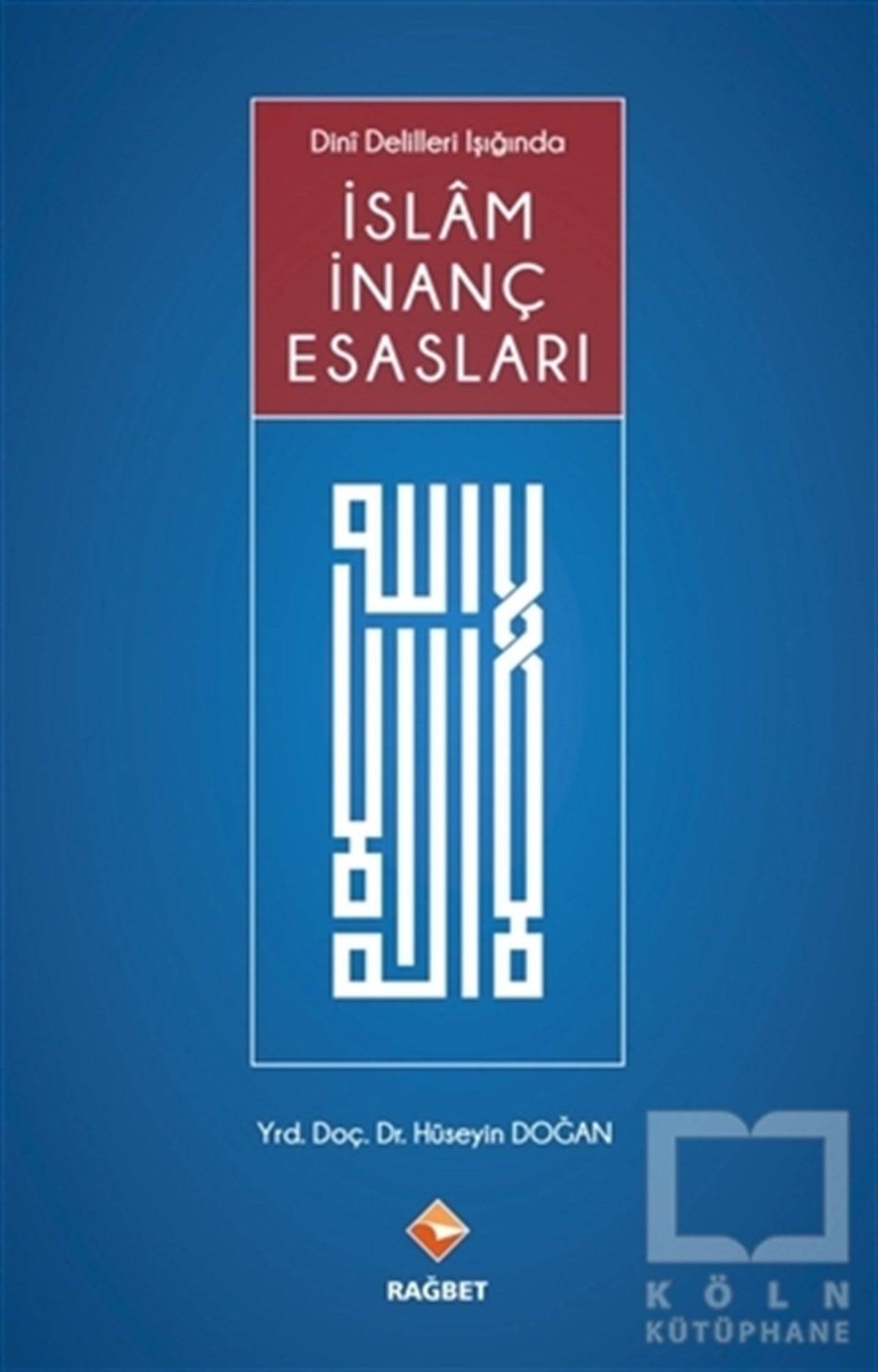 Hüseyin DoğanAraştırma-İncelemeİslam İnanç Esasları