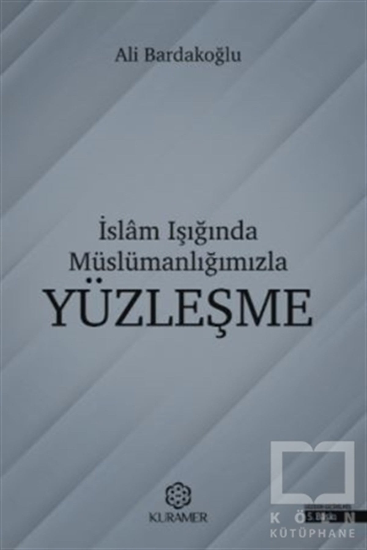 Ali Bardakoğluİslam ve Günümüz İslam Düşüncesi Kitaplarıİslam Işığında Müslümanlığımızla Yüzleşme