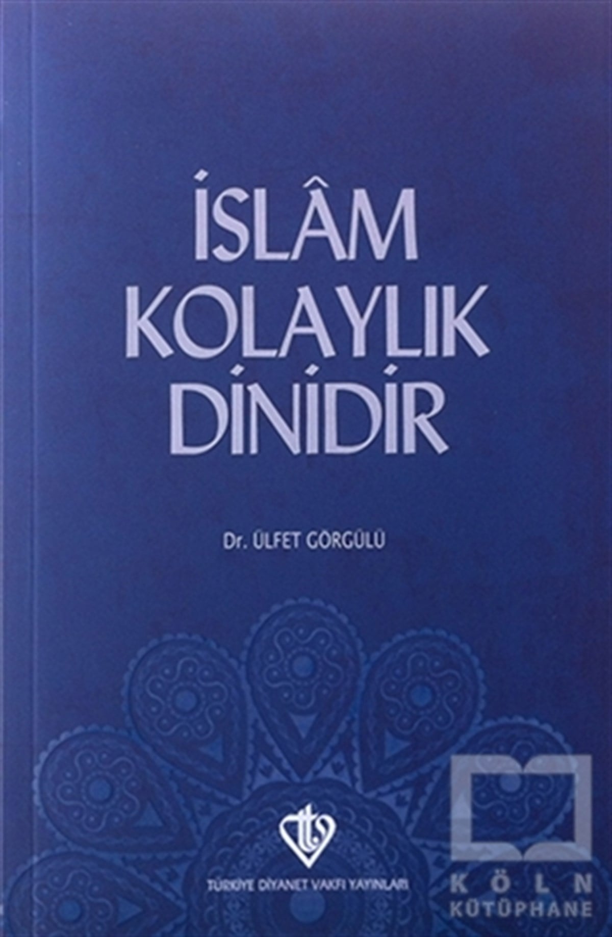 Ülfet Görgülüİslam Eğitimiİslam Kolaylık Dinidir