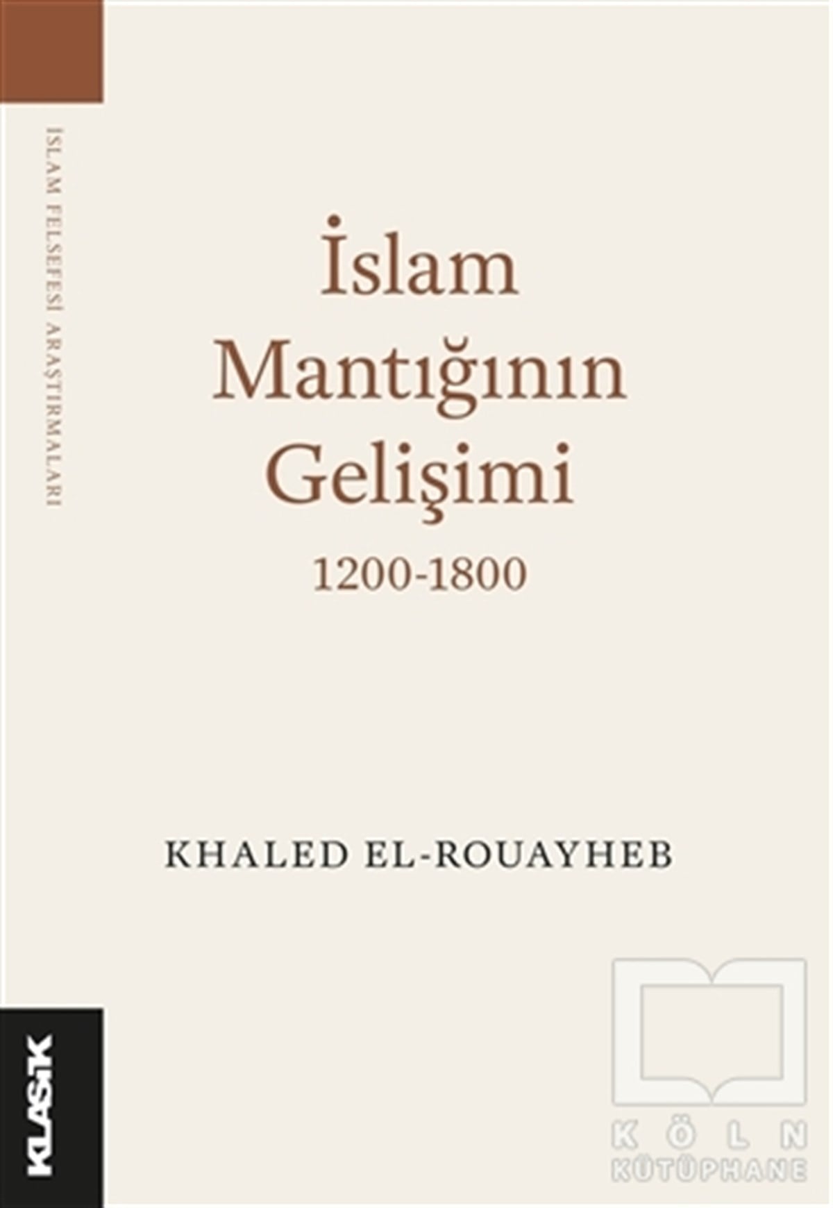 Khaled El-RouayhebDiğerİslam Mantığının Gelişimi 1200-1800