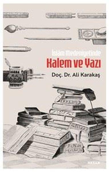 Ali Karakaşİslami Kitaplarİslam Medeniyetinde Kalem ve Yazı
