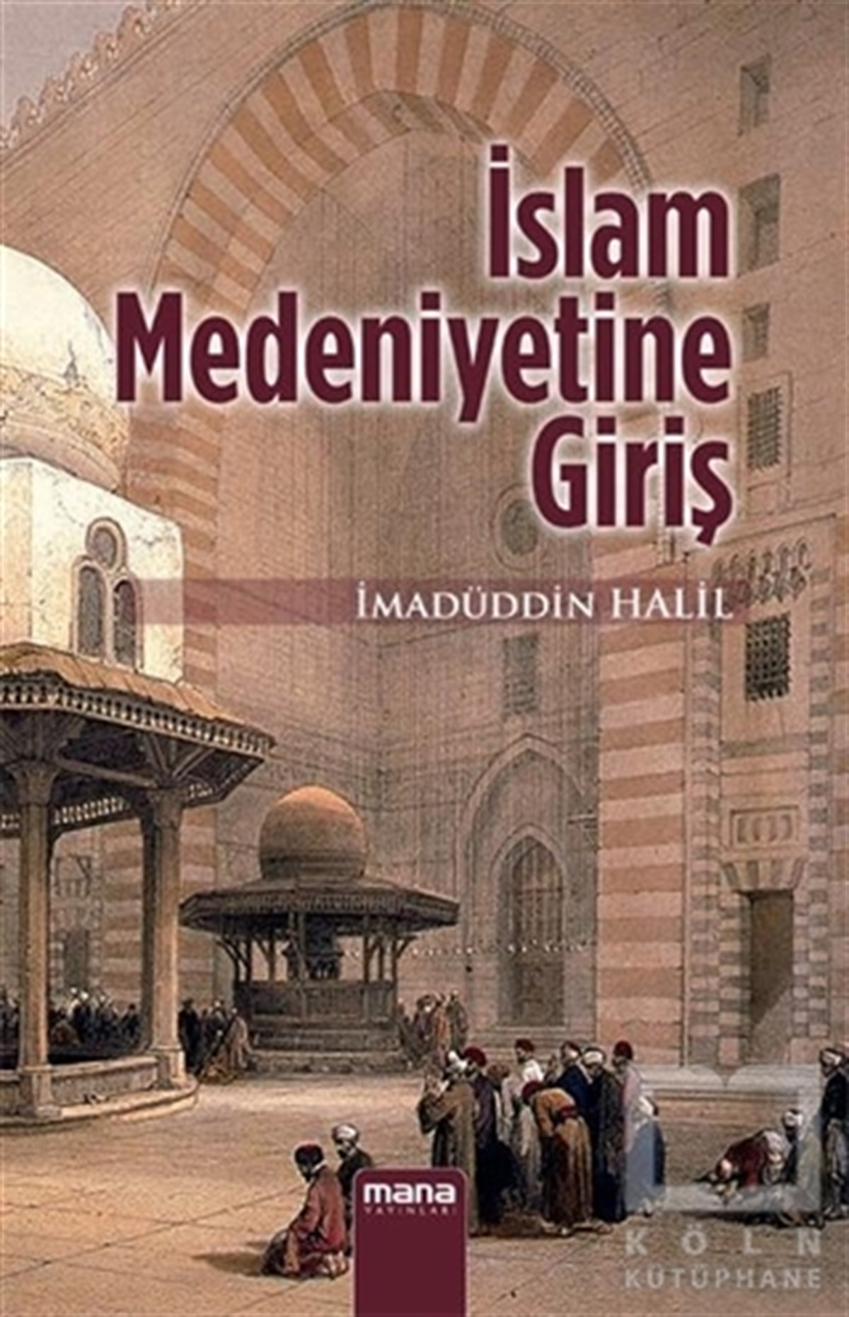 İmadüddin HalilMüslümanlıkİslam Medeniyetine Giriş