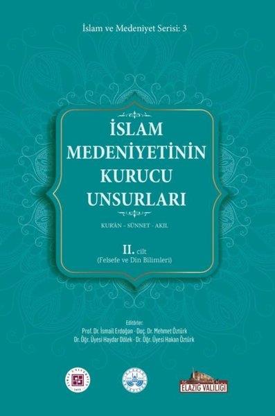 Kolektifİslami Kitaplarİslam Medeniyetinin Kurucu Unsurları 2. Cilt - Kur'an - Sünnet - Akıl - Felsefe ve Din Bilimleri