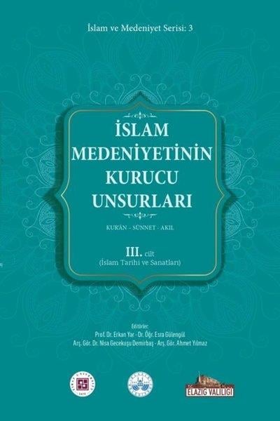 Kolektifİslami Kitaplarİslam Medeniyetinin Kurucu Unsurları 3. Cilt - Kur'an - Sünnet - Akıl - İslam Tarihi ve Sanatları