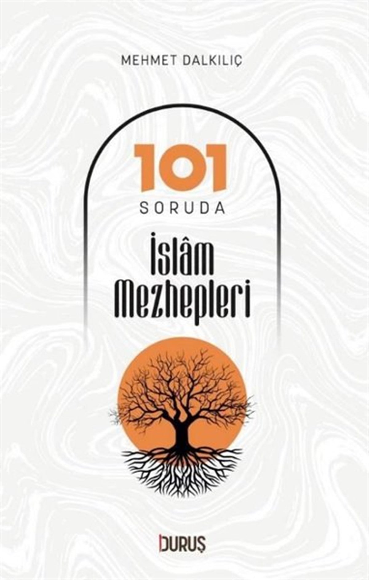 Mehmet Dalkılıçİslami Kitaplarİslam Mezhepleri-101 Soruda