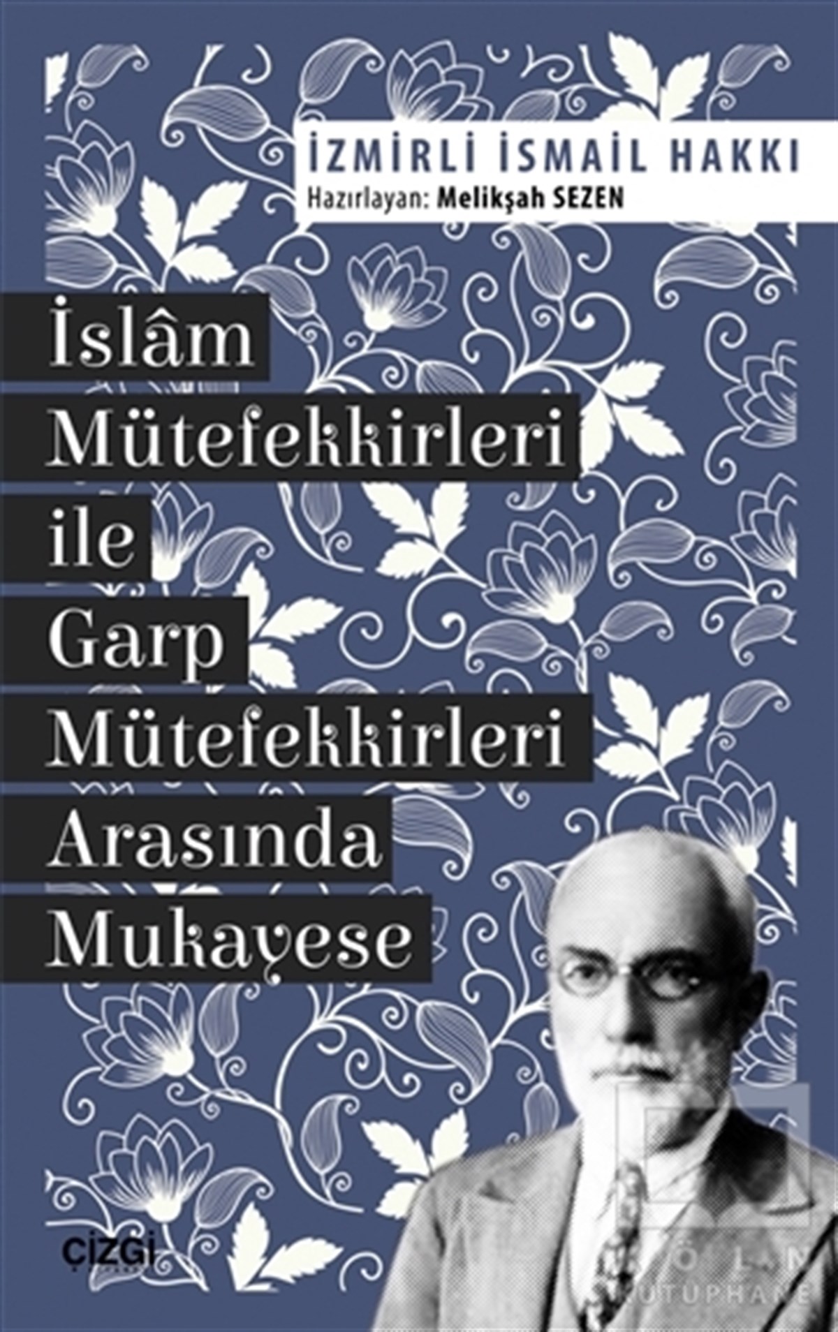 İzmirli İsmail HakkıAraştıma-İnceleme-Referansİslam Mütefekkirleri ile Garp Mütefekkirleri Arasında Mukayese
