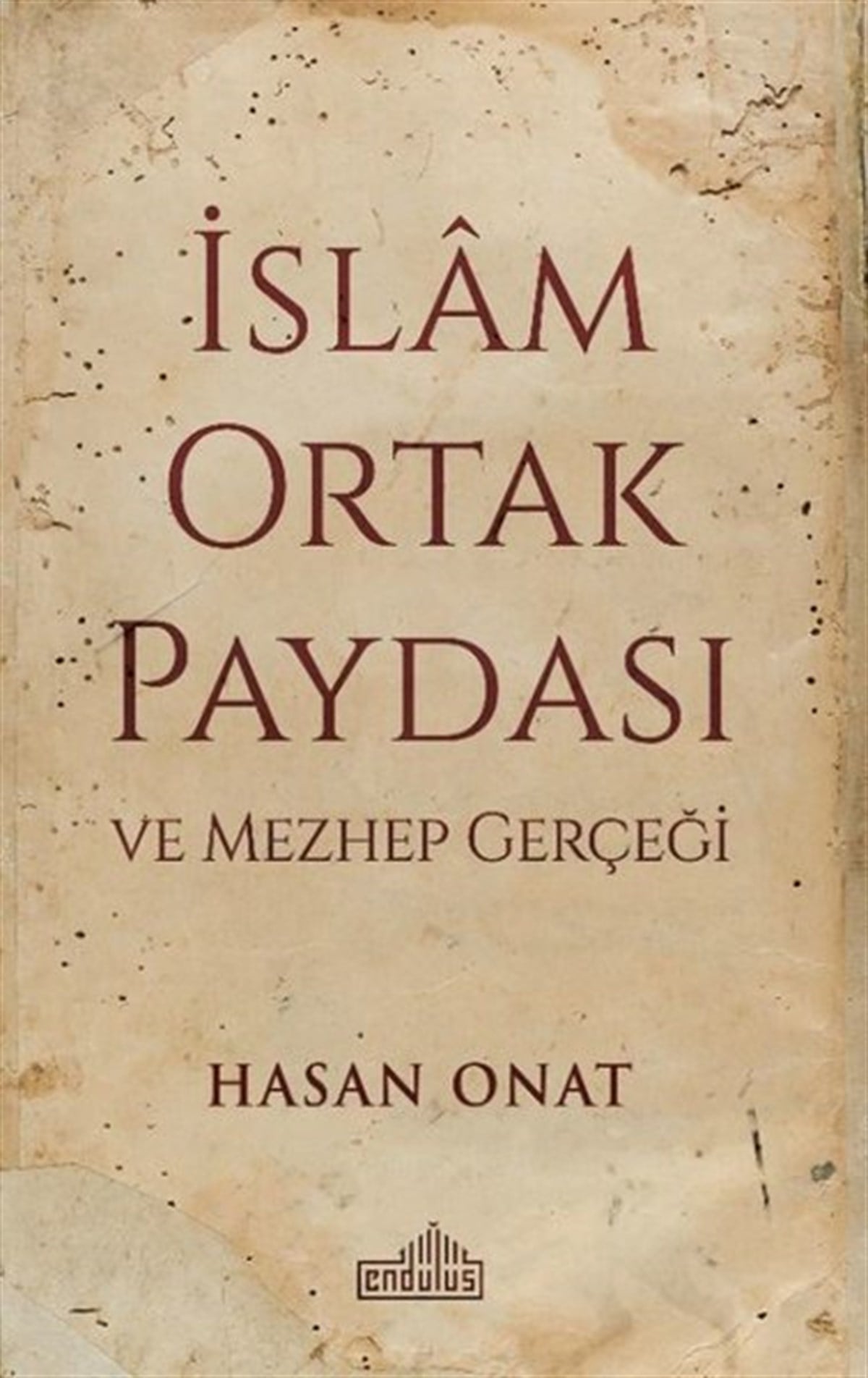 Hasan Onatİslami Kitaplarİslam Ortak Paydası ve Mezhep Gerçeği