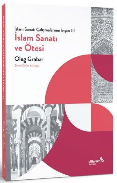 Oleg GrabarSanat Kuramı Kitaplarıİslam Sanatı ve Ötesi - İslam Sanatı Çalışmalarının İnşası 3