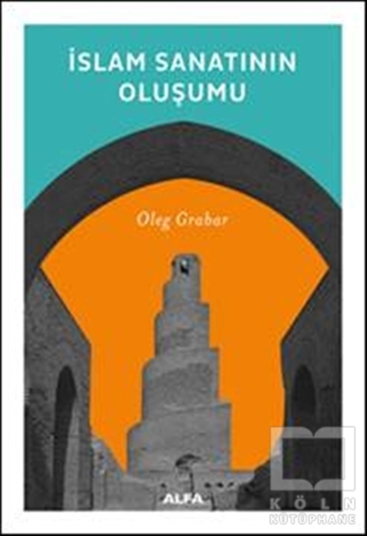 Oleg GrabarDiğerİslam Sanatının Oluşumu