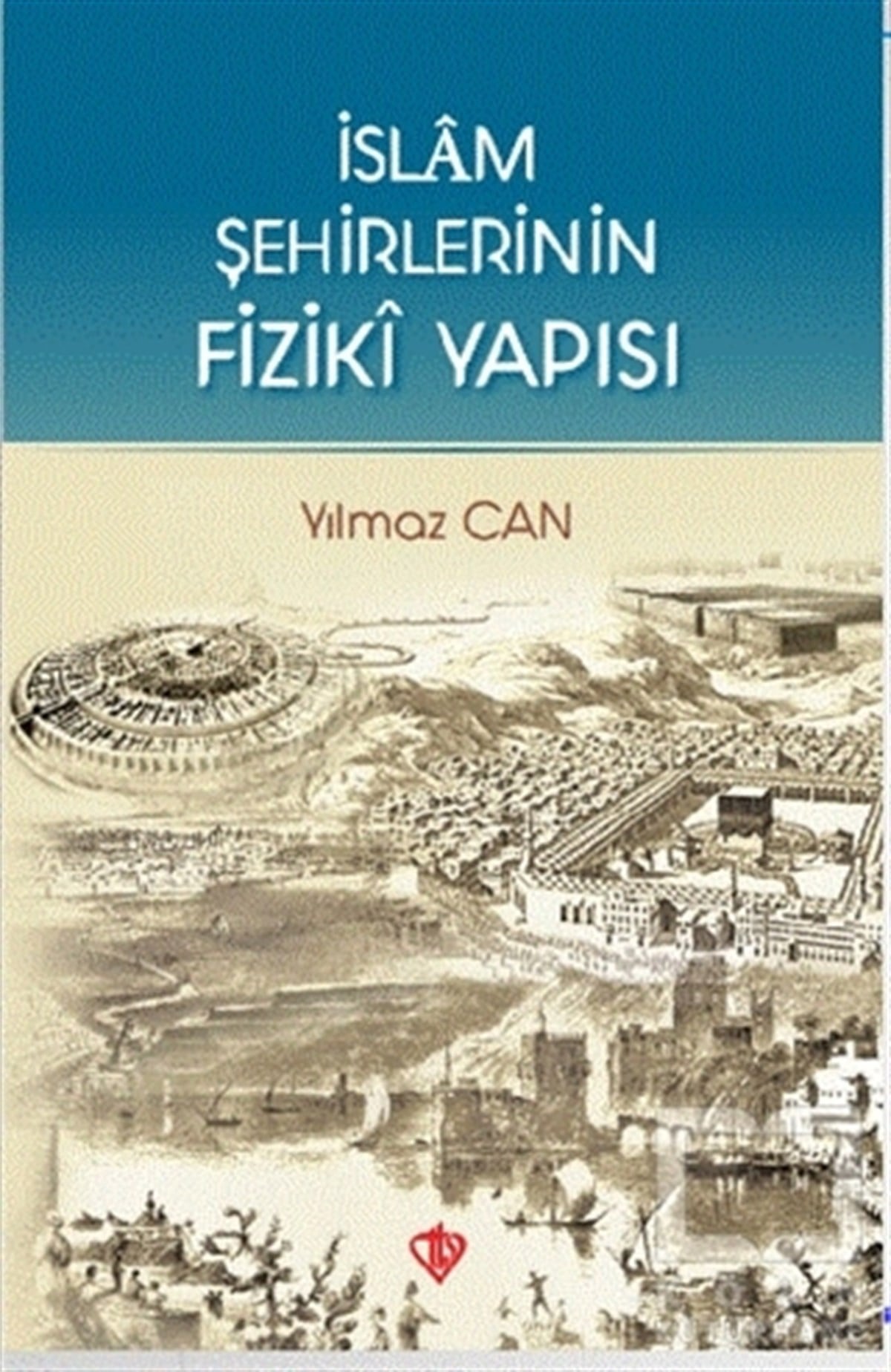 Yılmaz CanDiğerİslam Şehirlerinin Fiziki Yapısı