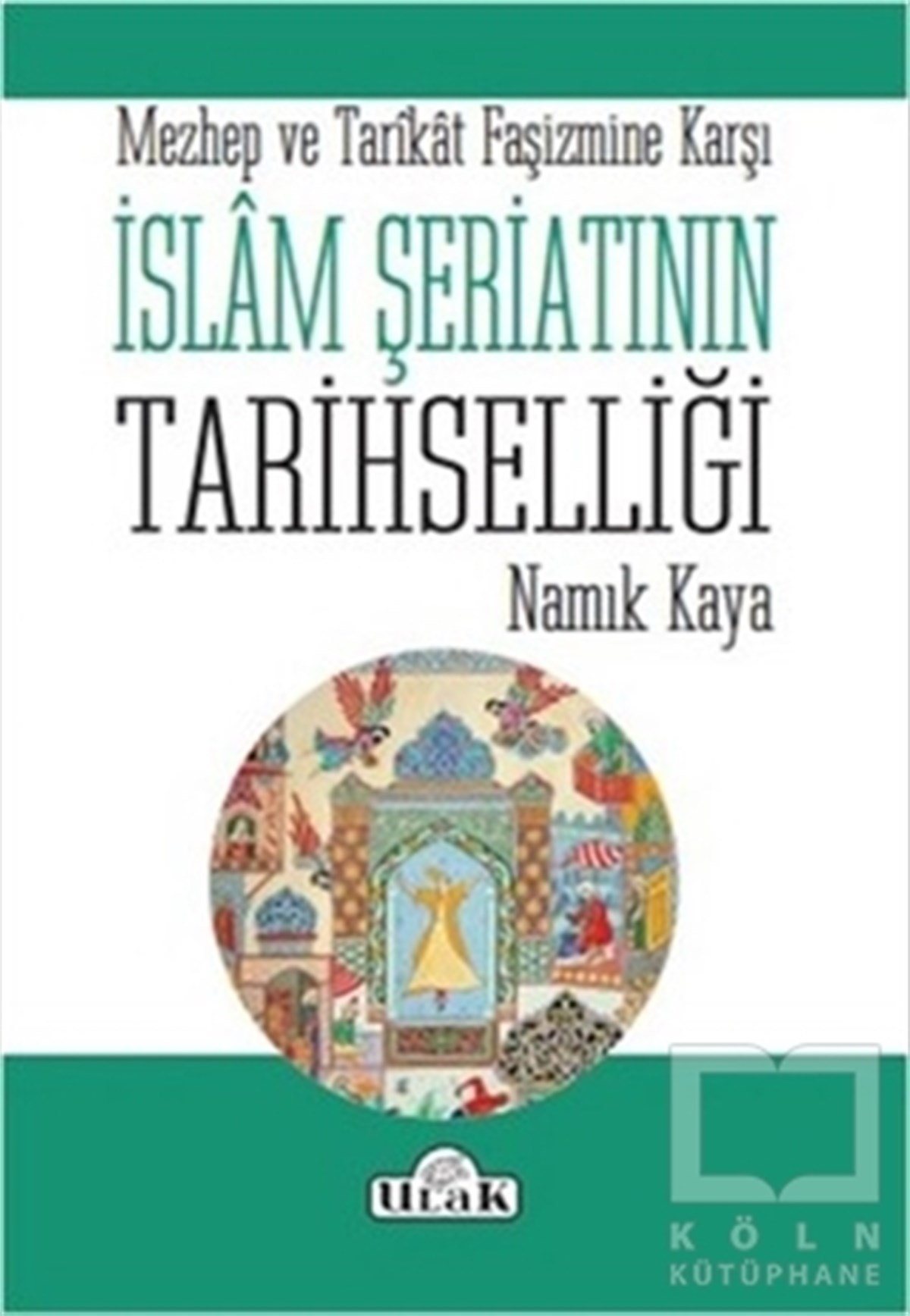 Namık KayaMüslümanlıkİslam Şeriatının Tarihselliği