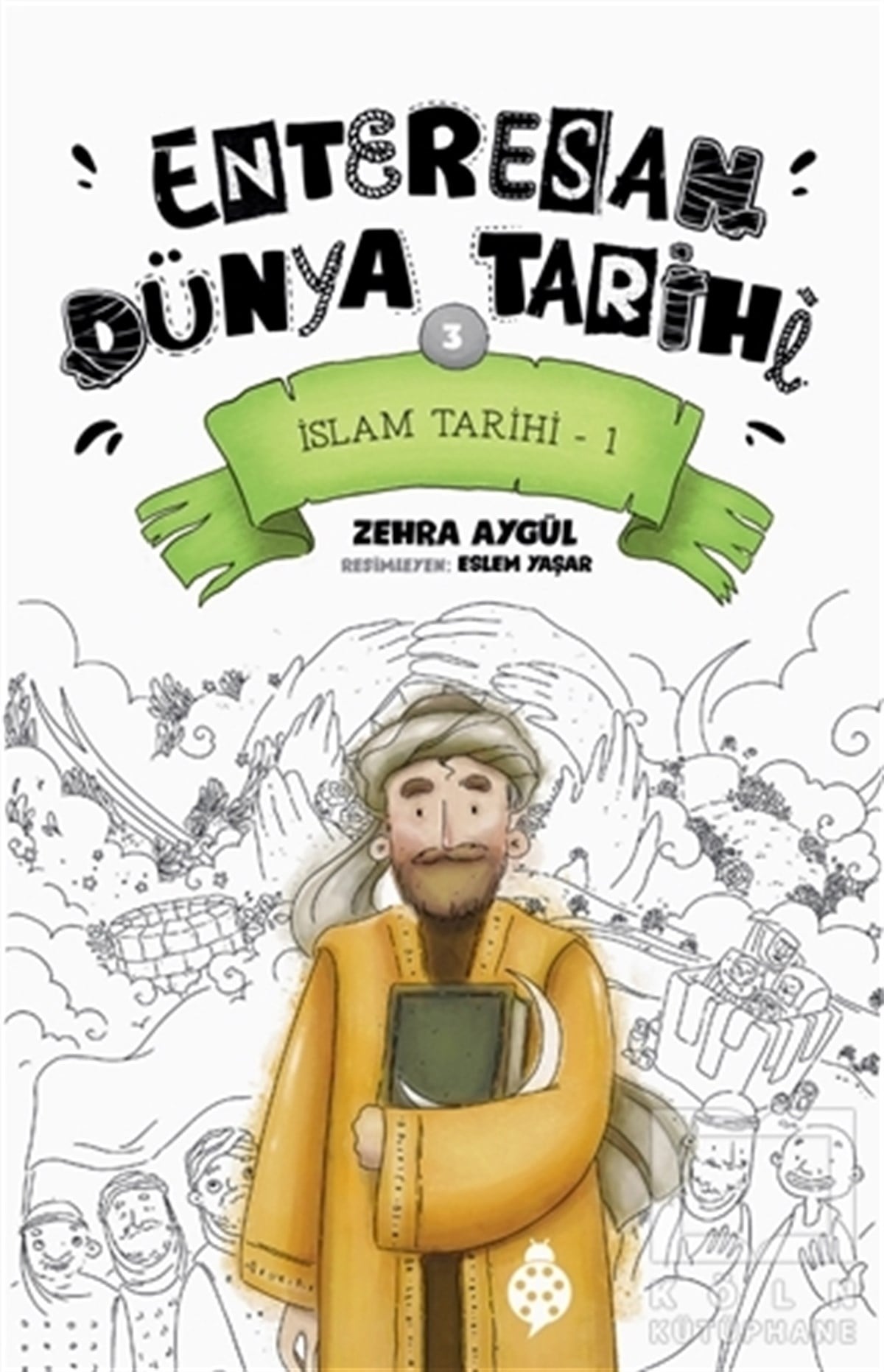 Zehra AygülÇocuk Romanlarıİslam Tarihi-1 - Enteresan Dünya Tarihi 3
