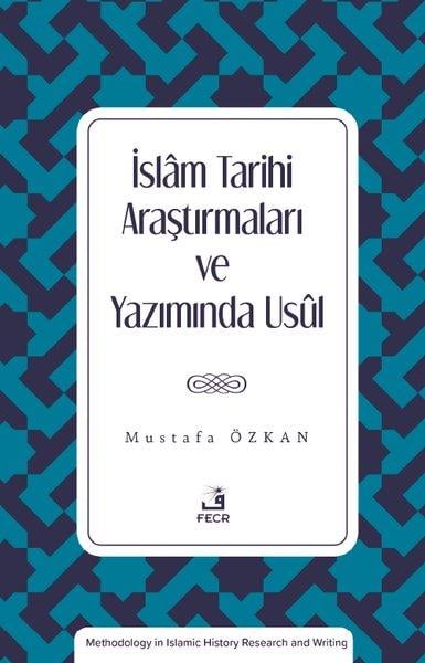 Mustafa Özkanİslami Kitaplarİslam Tarihi Araştırmaları ve Yazımında Usul