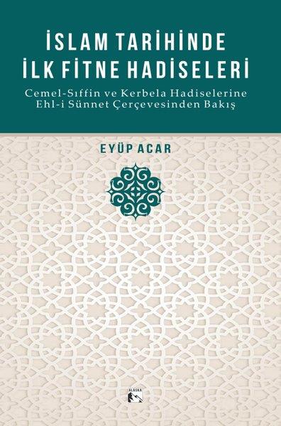 Eyüp Acarİslami Kitaplarİslam Tarihinde İlk Fitne Hadiseleri - Cemel-Sıffin ve Kerbela Hadiselerine Ehl-i Sünnet Çerçevesind