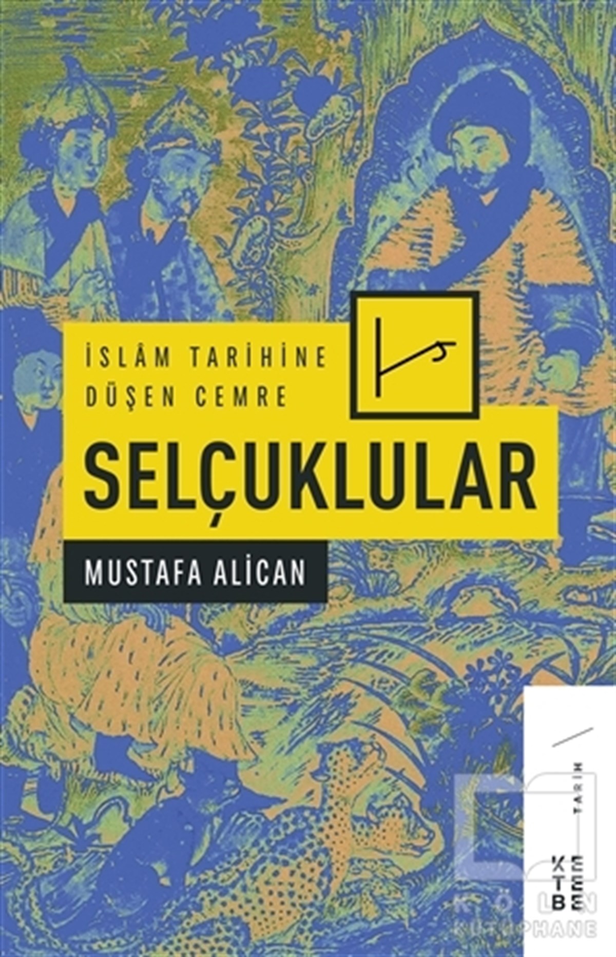 Mustafa Alicanİslam Tarihi Kitaplarıİslam Tarihine Düşen Cemre - Selçuklular