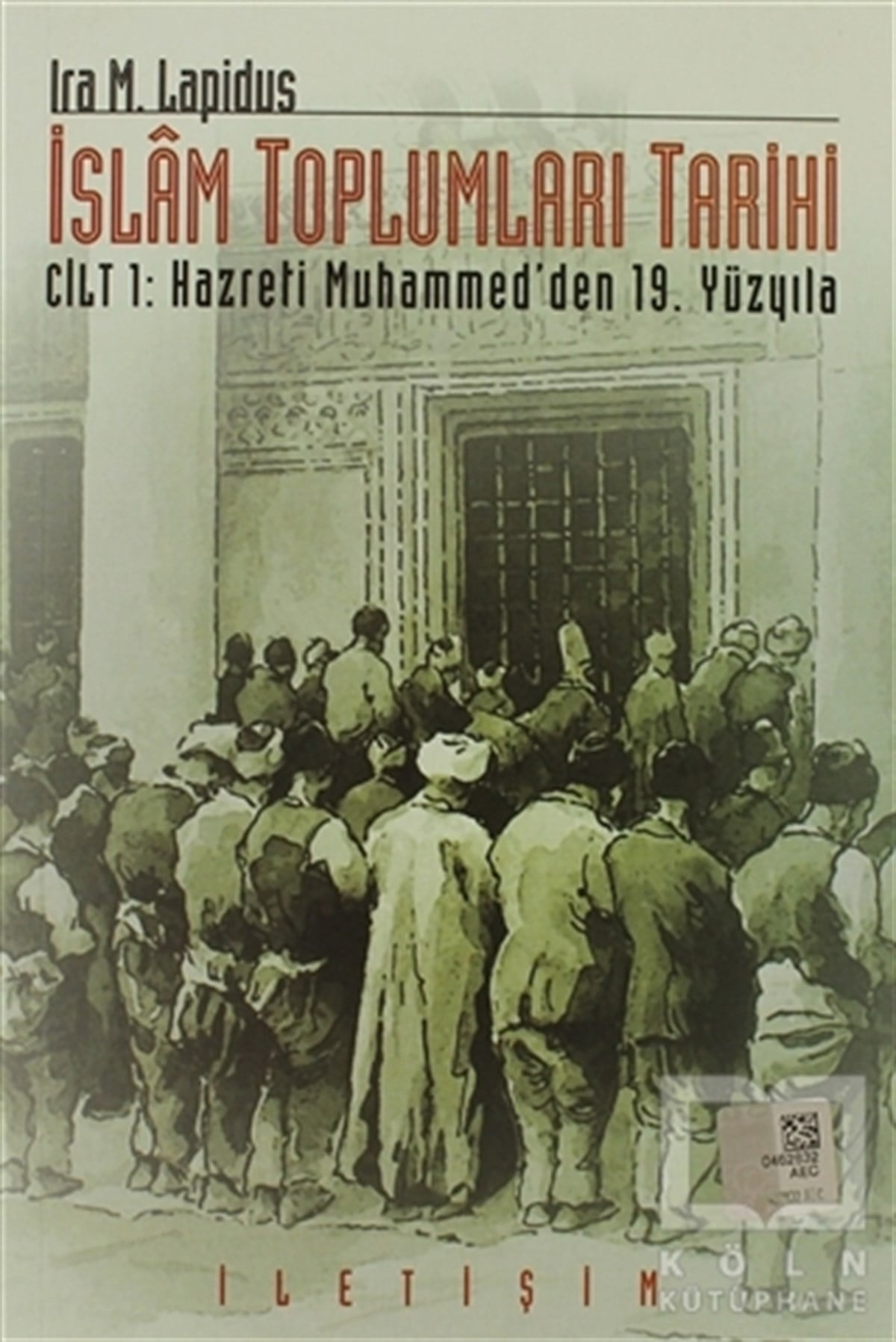 Ira M. LapidusMüslümanlıkİslam Toplumları Tarihi Cilt: 1