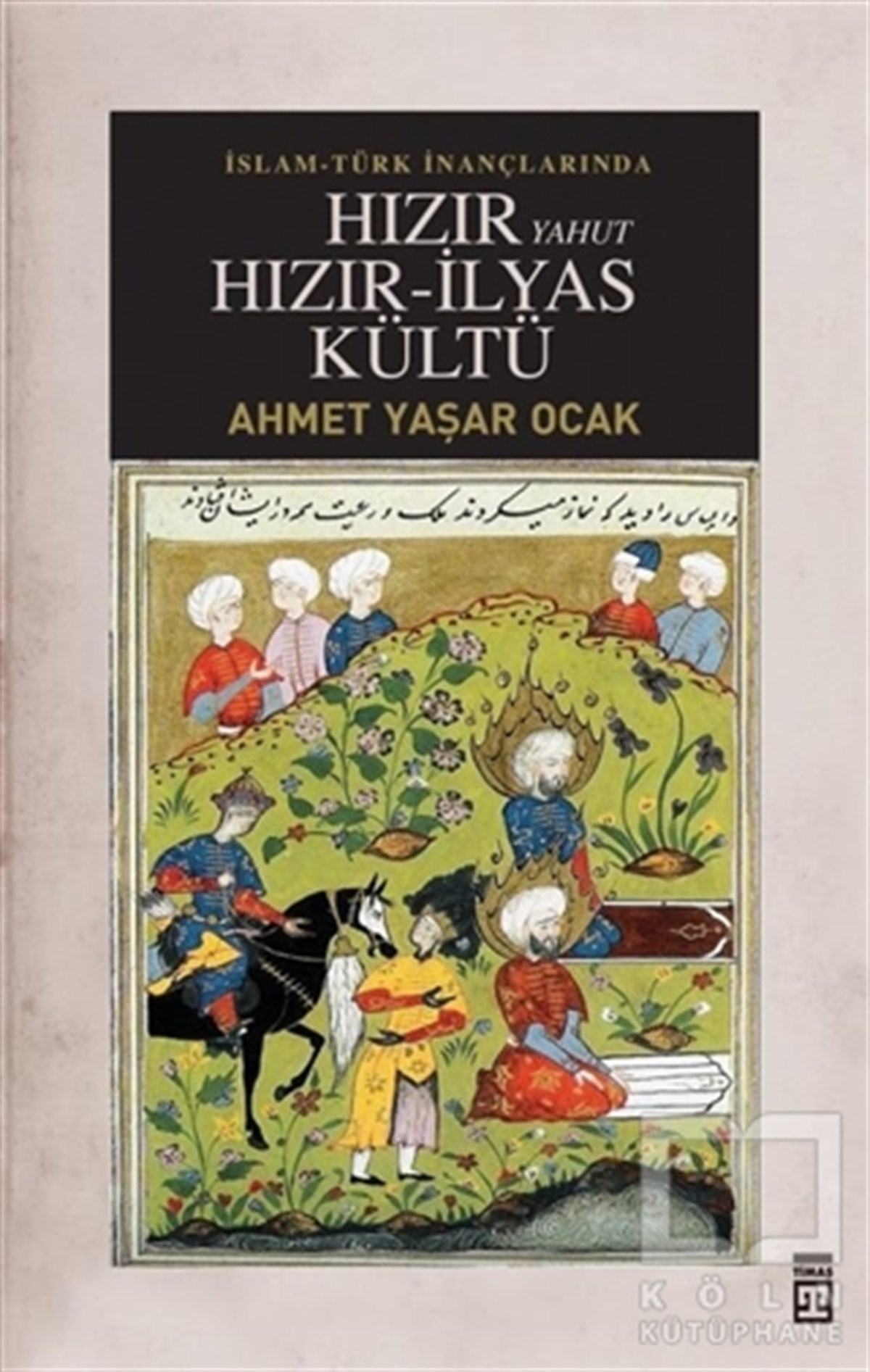 Ahmet Yaşar OcakAraştırma - İncelemeİslam-Türk İnançlarında Hızır Yahut Hızır İlyas Kültü