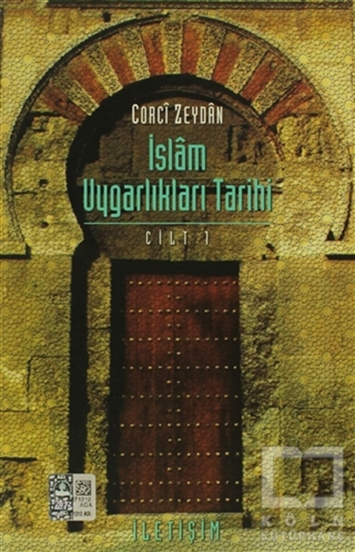 Corci ZeydanMüslümanlıkİslam Uygarlıkları Tarihi Cilt: 1